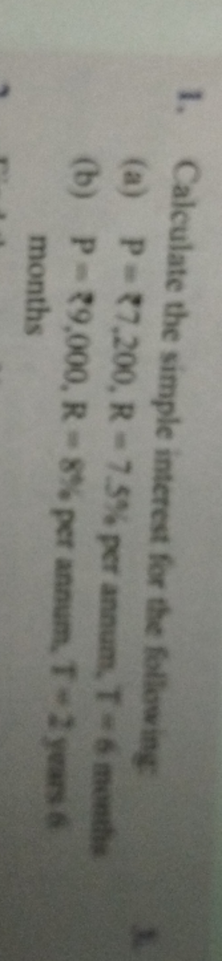 1. Calculate the simple interest for the following
(a) P=27,200,R=7.5%