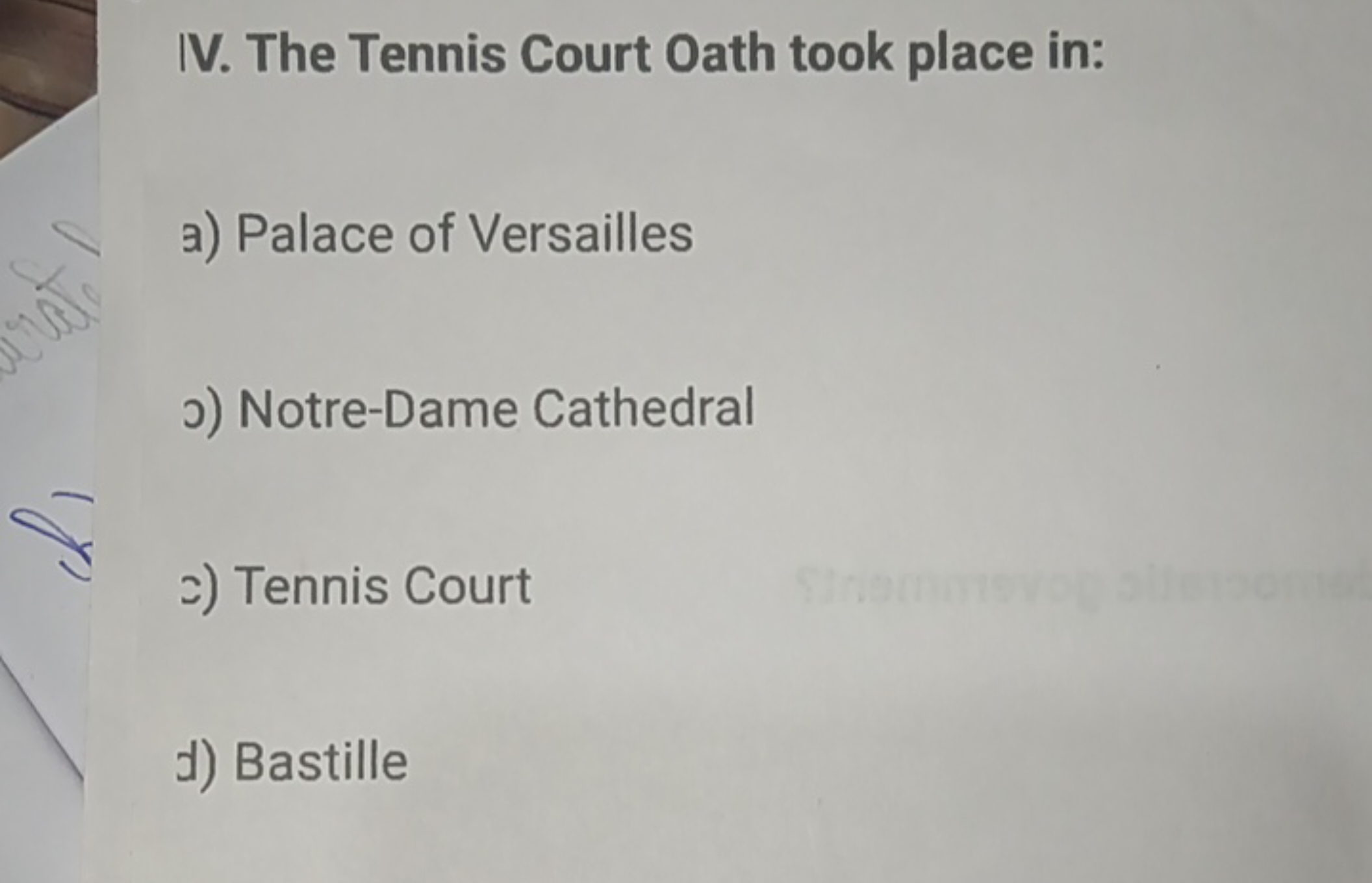 IV. The Tennis Court Oath took place in:
a) Palace of Versailles

ग) N