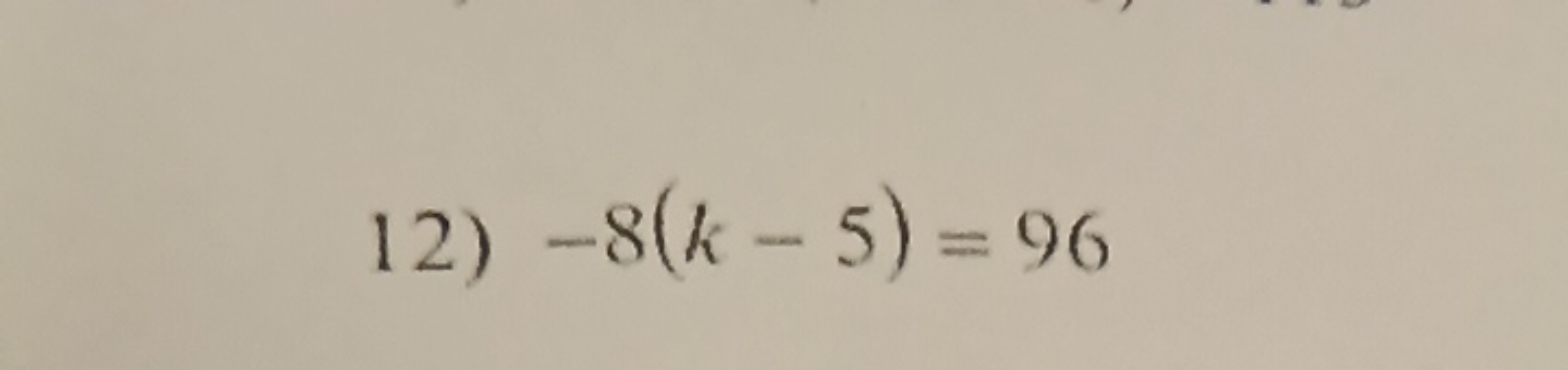 12) −8(k−5)=96