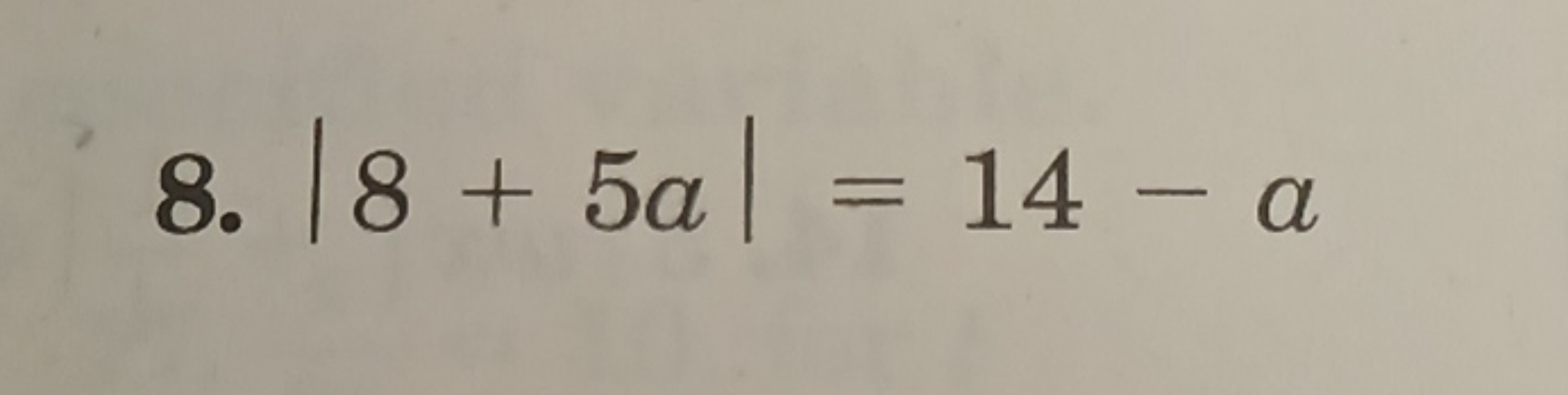 8. ∣8+5a∣=14−a