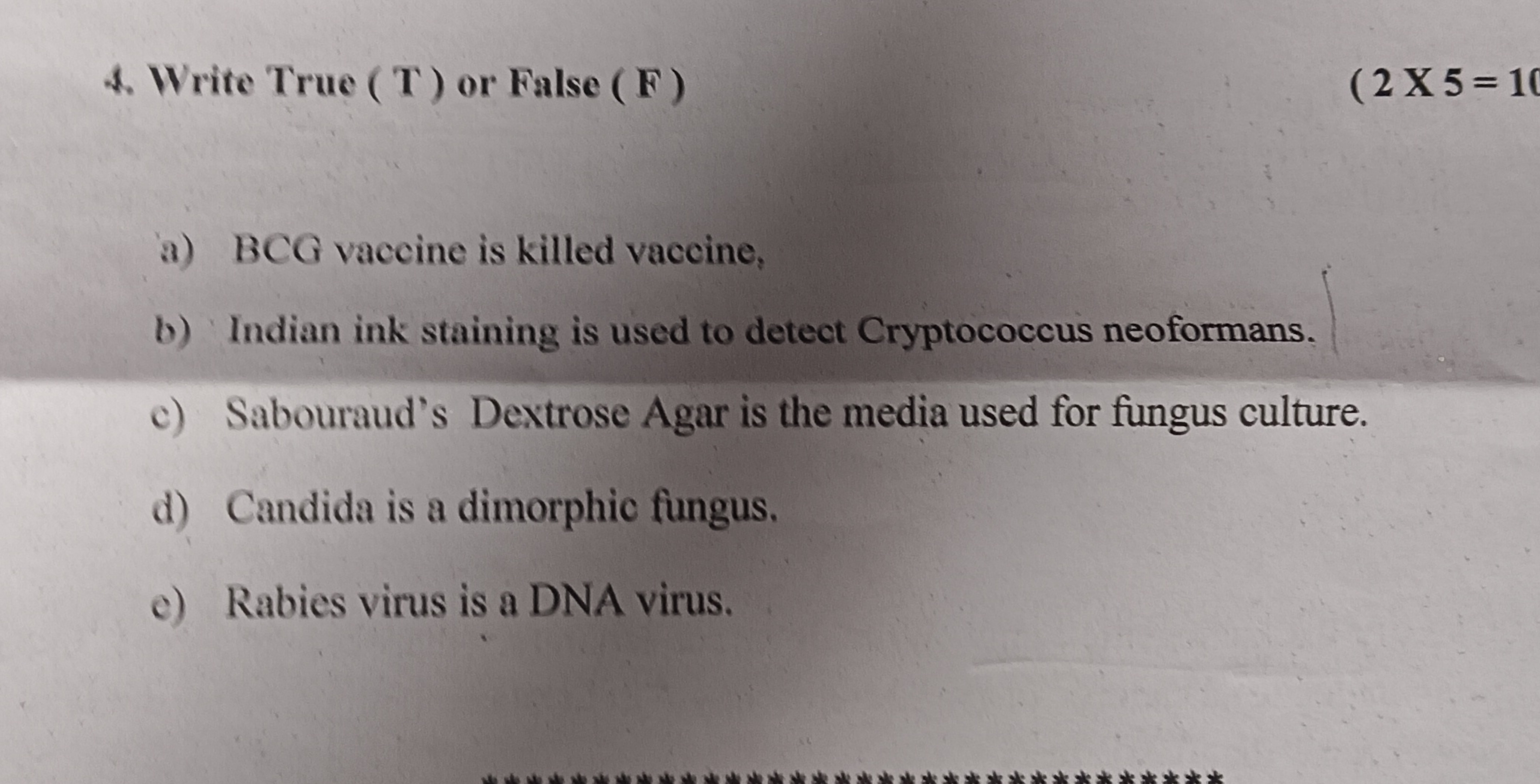 4. Write True ( T ) or False ( F )
(2×5=1
a) BCG vaccine is killed vac