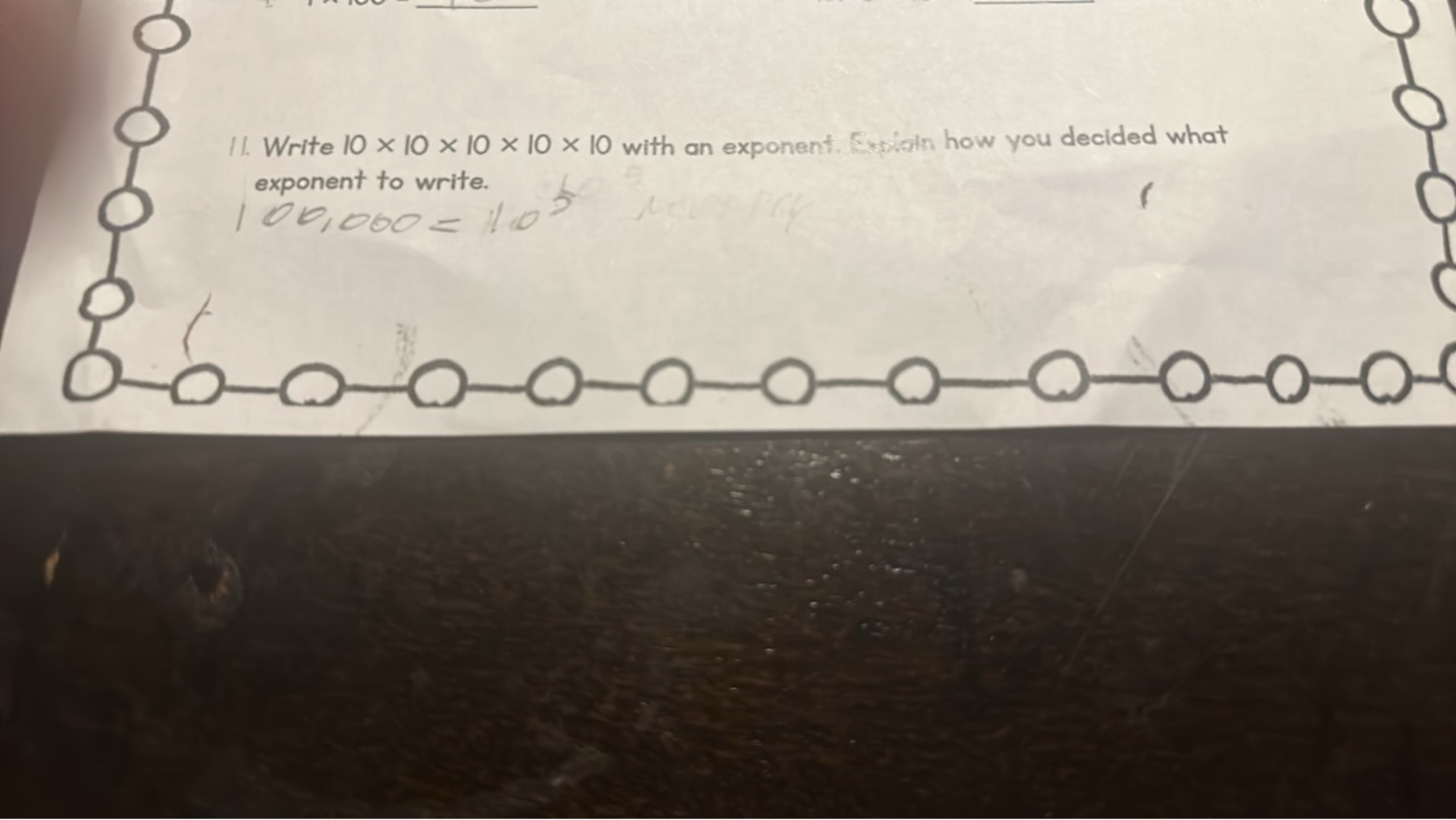 11. Write 10×10×10×10×10 with an exponent. Exploit how you decided wha