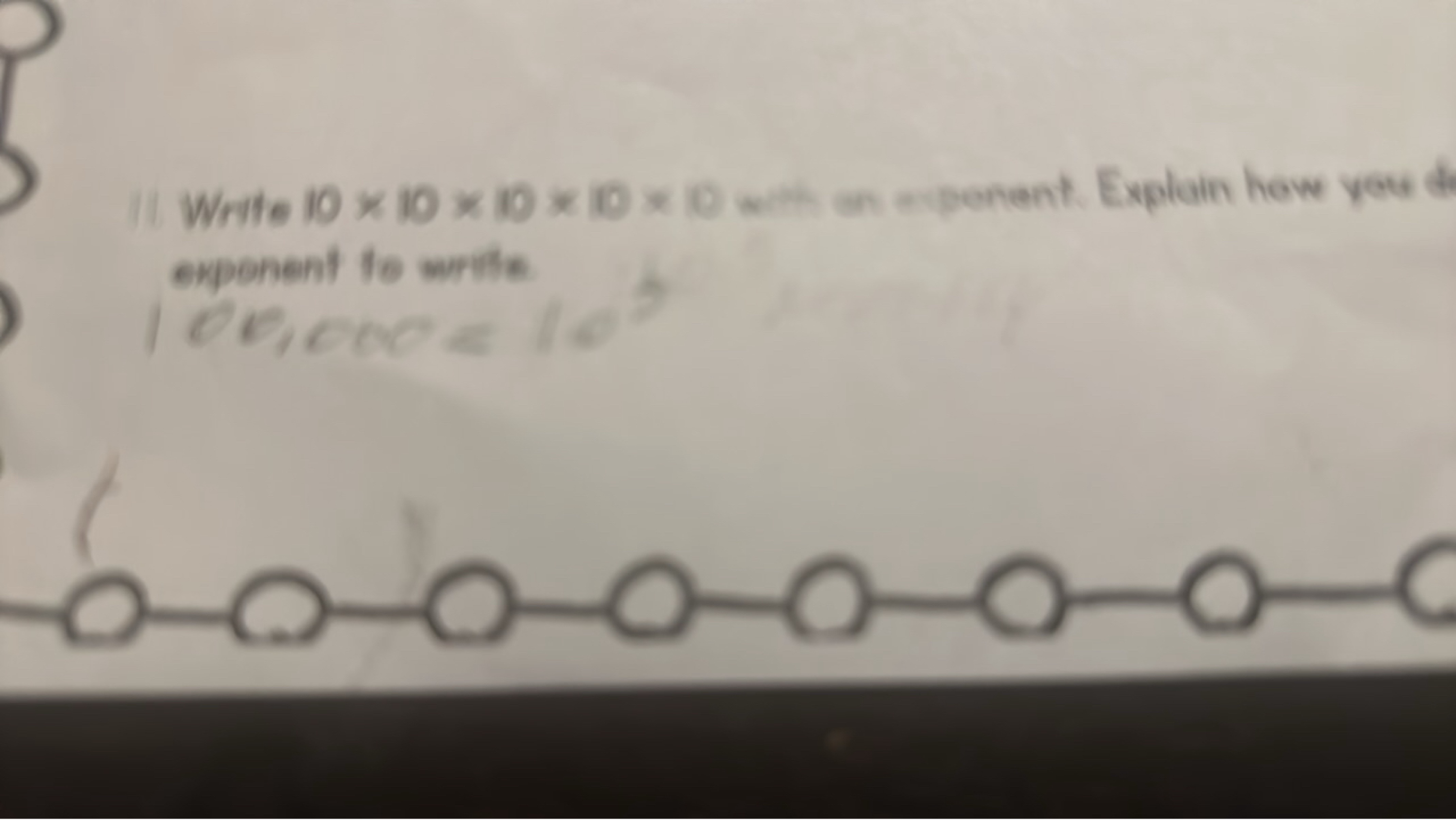 pooooo0
11 Write 10 x 10 x 10 x 10 x 10 with an exponent. Explain how 