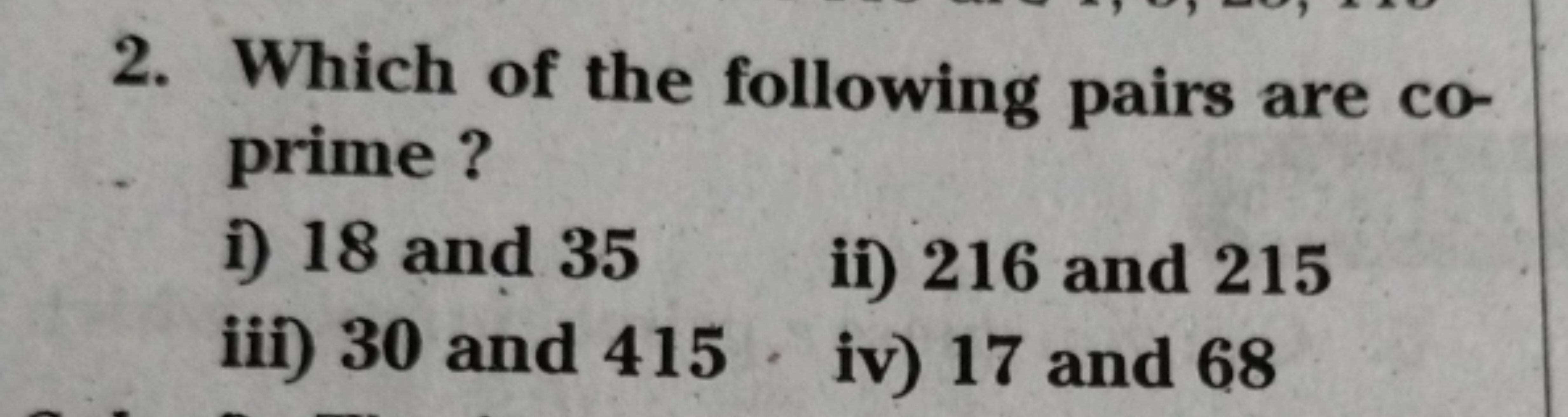 2. Which of the following pairs are coprime?
i) 18 and 35
ii) 216 and 