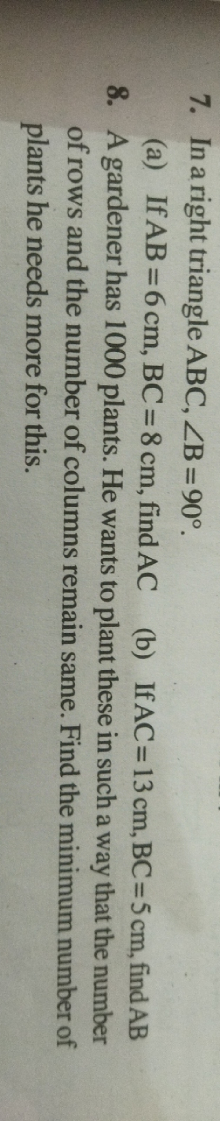 7. In a right triangle ABC,∠B=90∘.
(a) If AB=6 cm,BC=8 cm, find AC
(b)