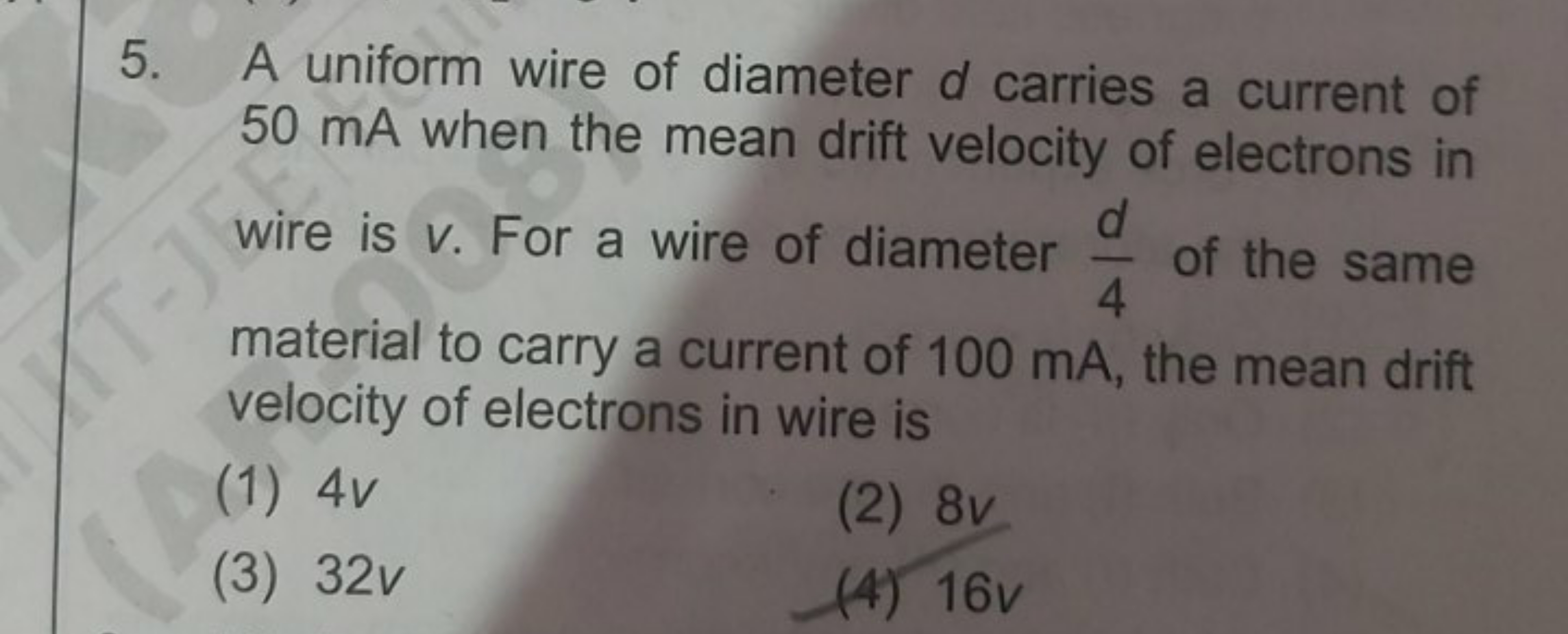 5. A uniform wire of diameter d carries a current of 50 mA when the me