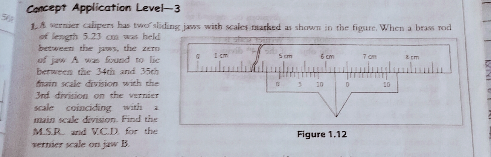 Concept Application Level-3
1. A. wermier calipers has two' sliding ja