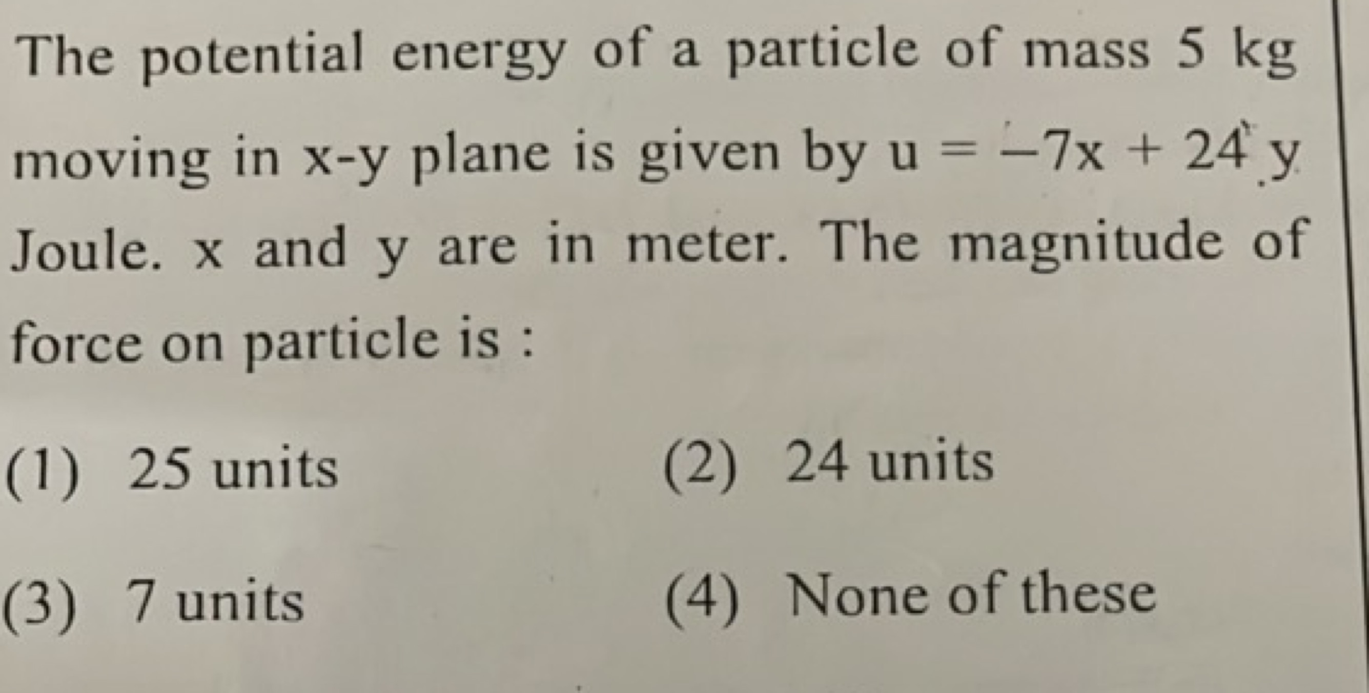 The potential energy of a particle of mass 5 kg moving in x−y plane is