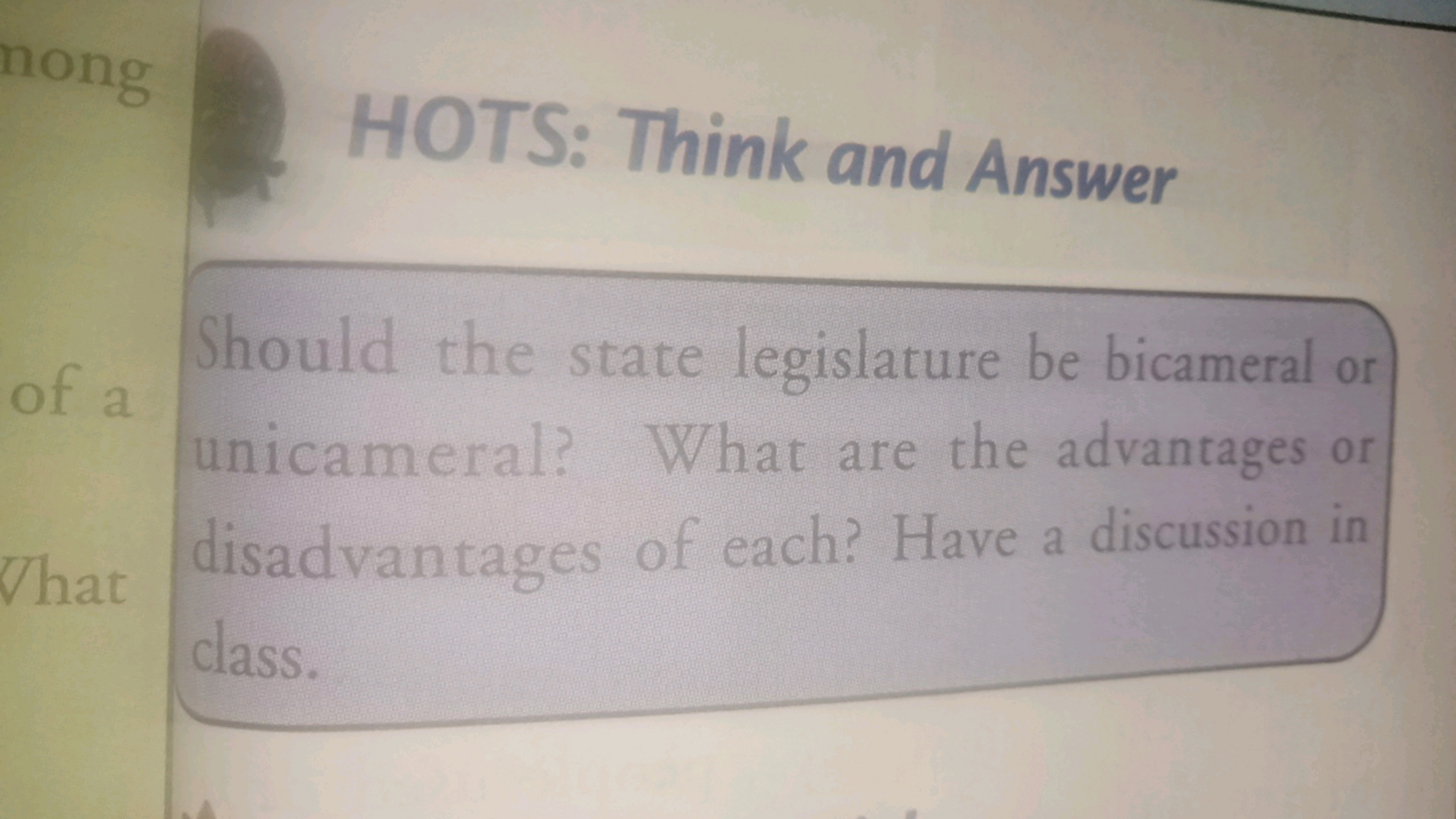 HOTS: Think and Answer

Should the state legislature be bicameral or u