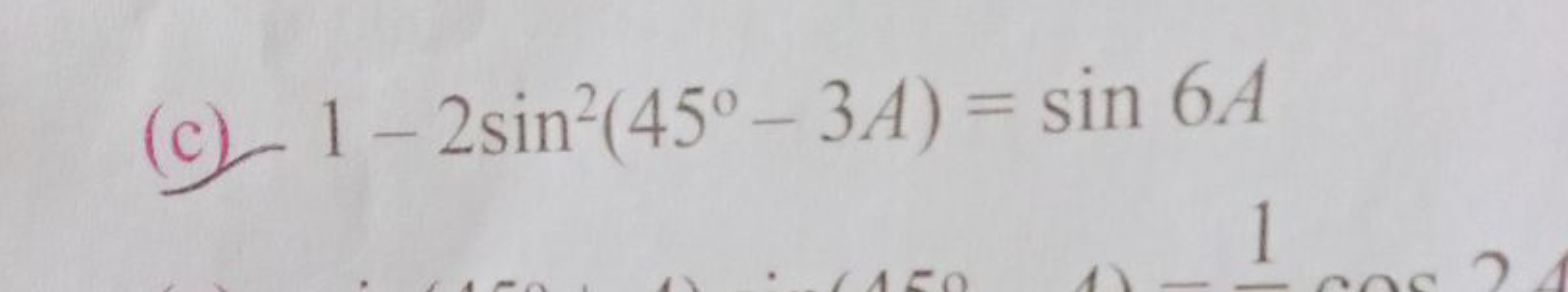 (c) 1−2sin2(45∘−3A)=sin6A