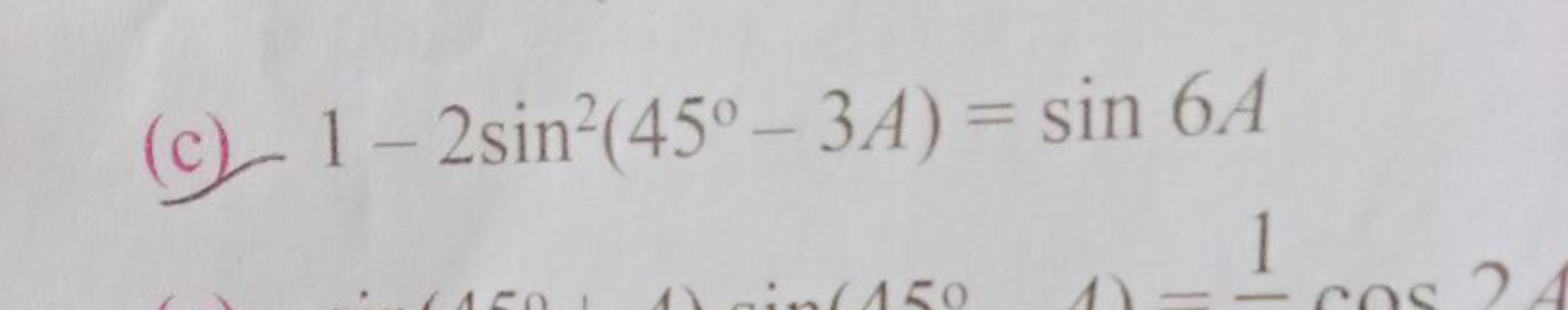 (c) 1−2sin2(45∘−3A)=sin6A