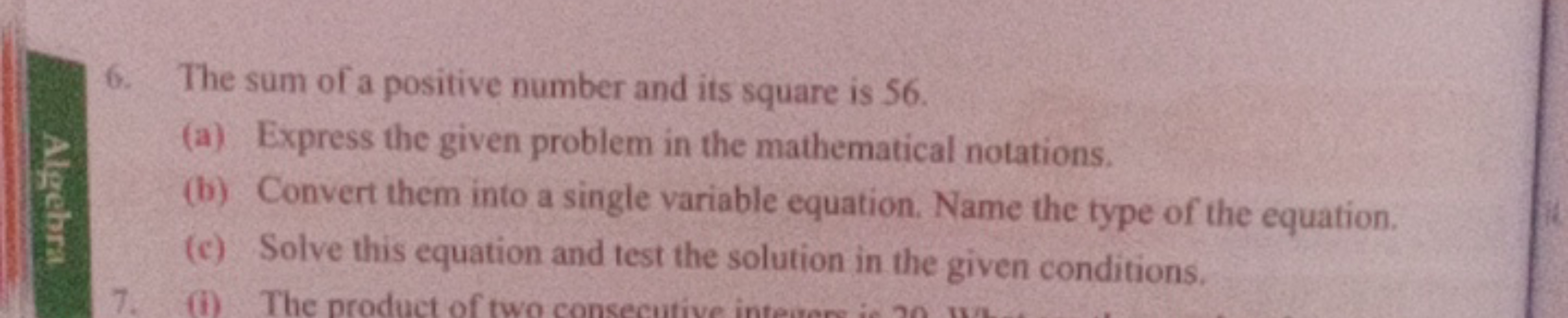 6. The sum of a positive number and its square is 56 .
(a) Express the