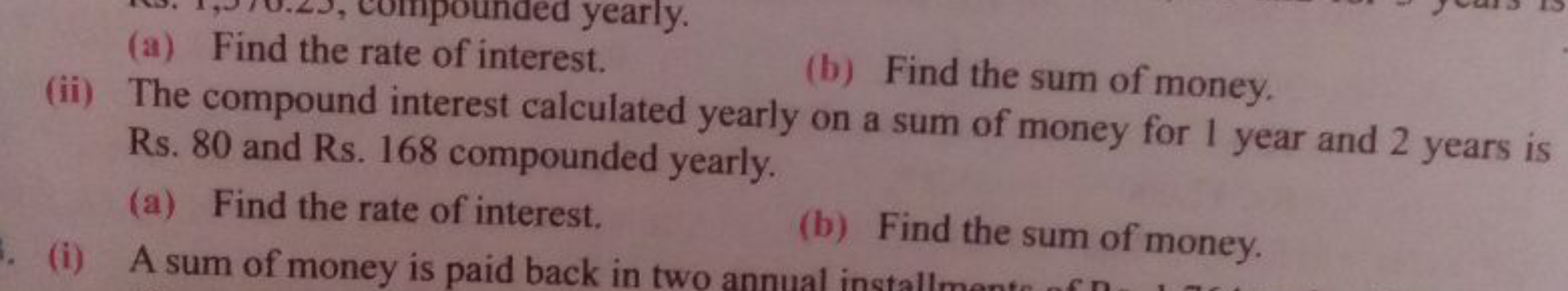 (a) Find the rate of interest.
(b) Find the sum of money.
(ii) The com