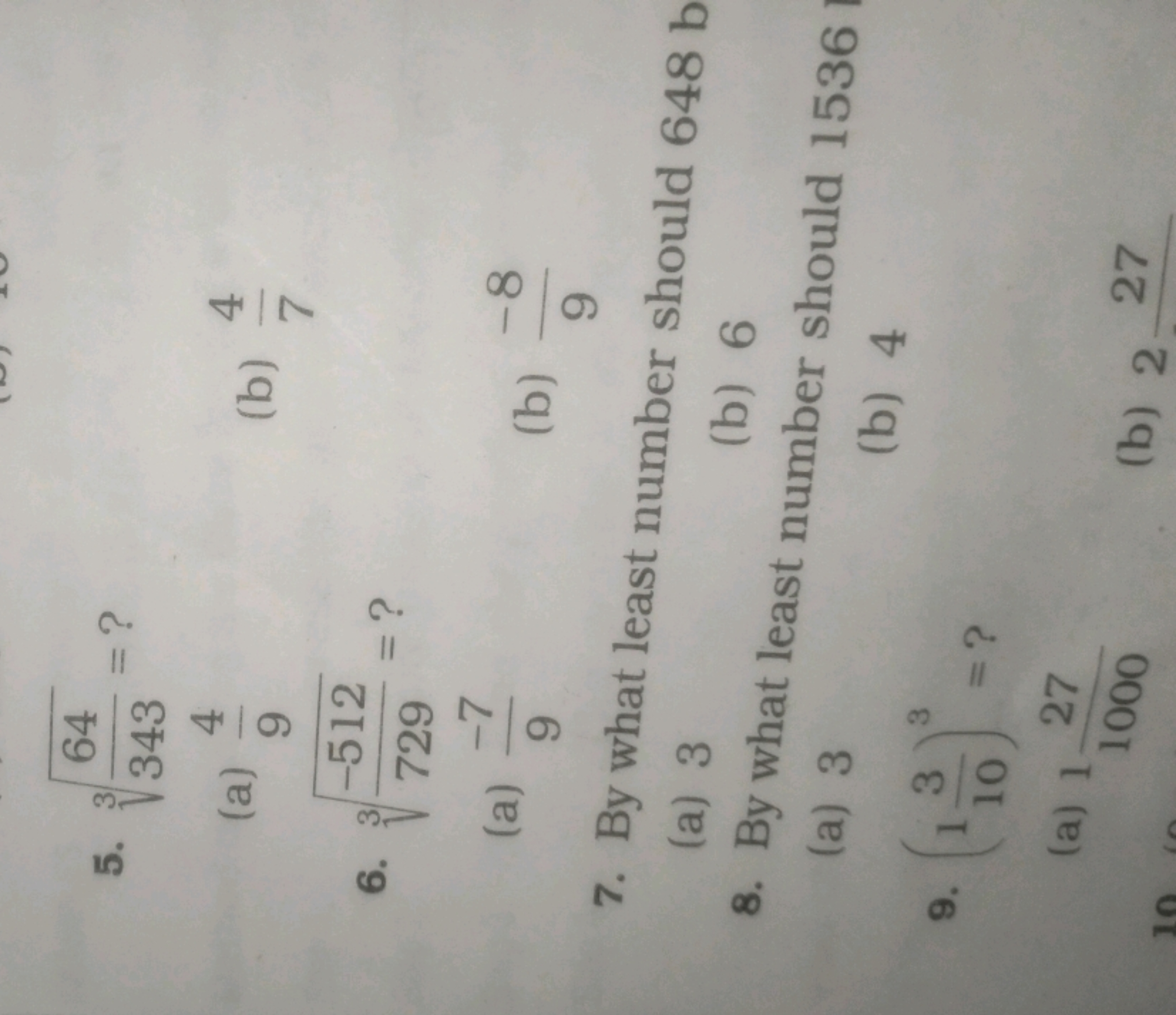 3
64
5.
= ?
343
4
(a)
(b)
9
47
-512
6. 3
= ?
-8
(b)
9
729
(a) ->
9
7. 