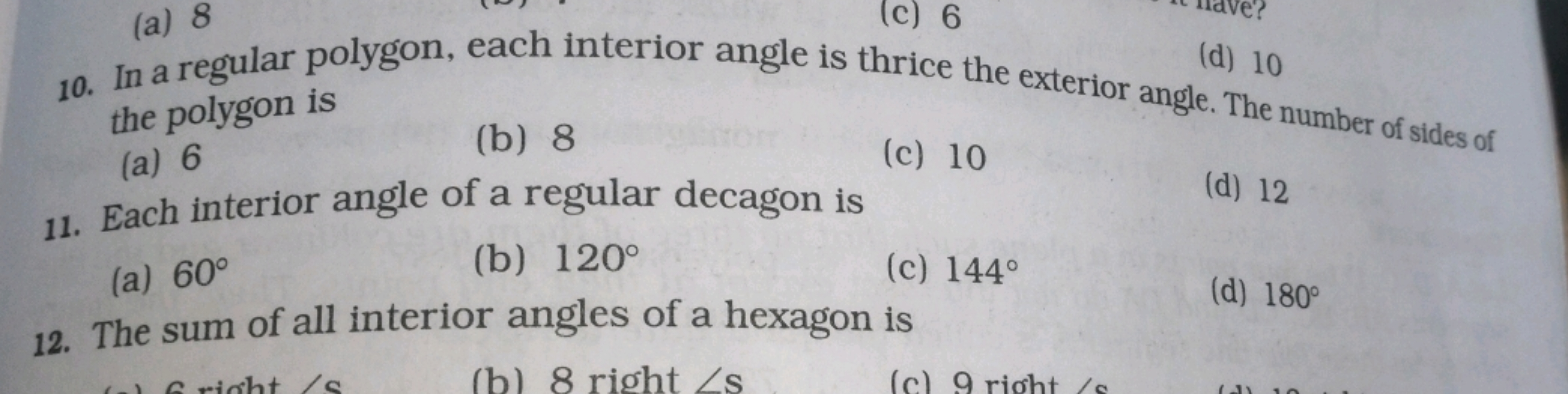 (a) 8 the polygon is
(d) 10
(a) 6
(b) 8
(c) 10
11. Each interior angle