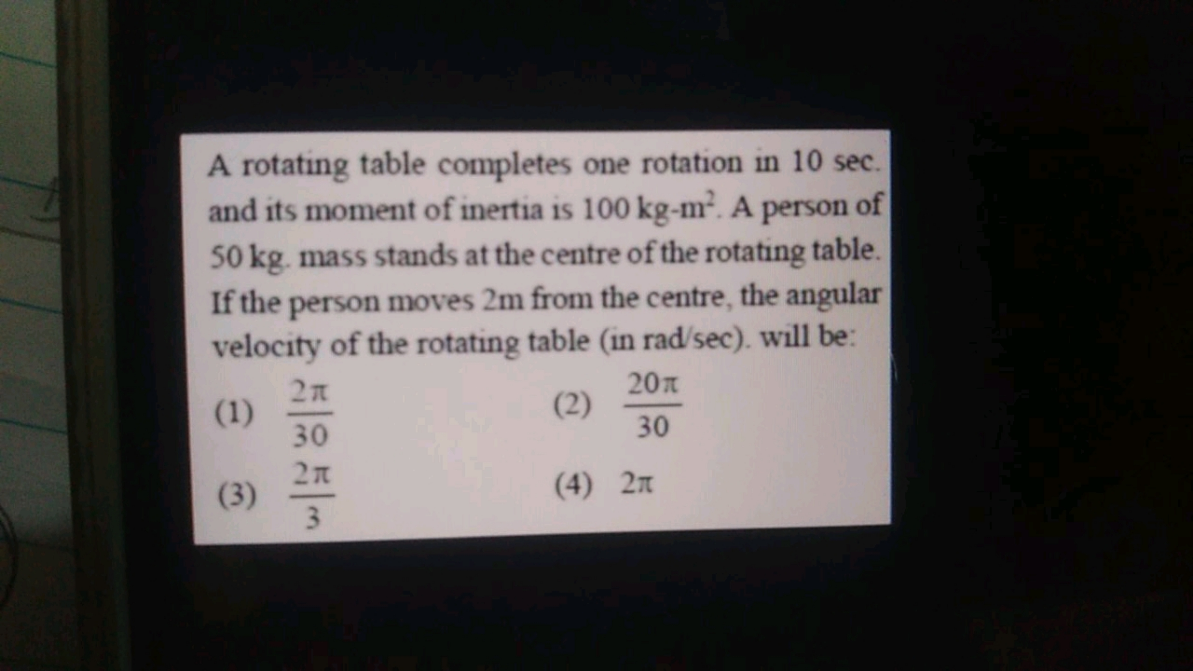 A rotating table completes one rotation in 10 sec . and its moment of 