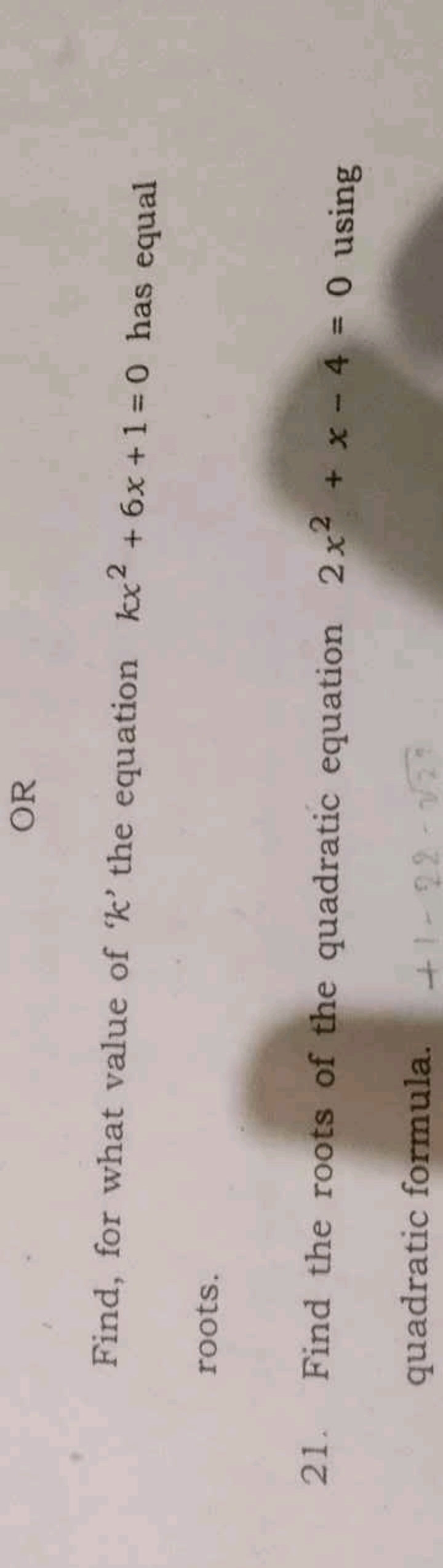 OR

Find, for what value of ' k ' the equation kx2+6x+1=0 has equal ro