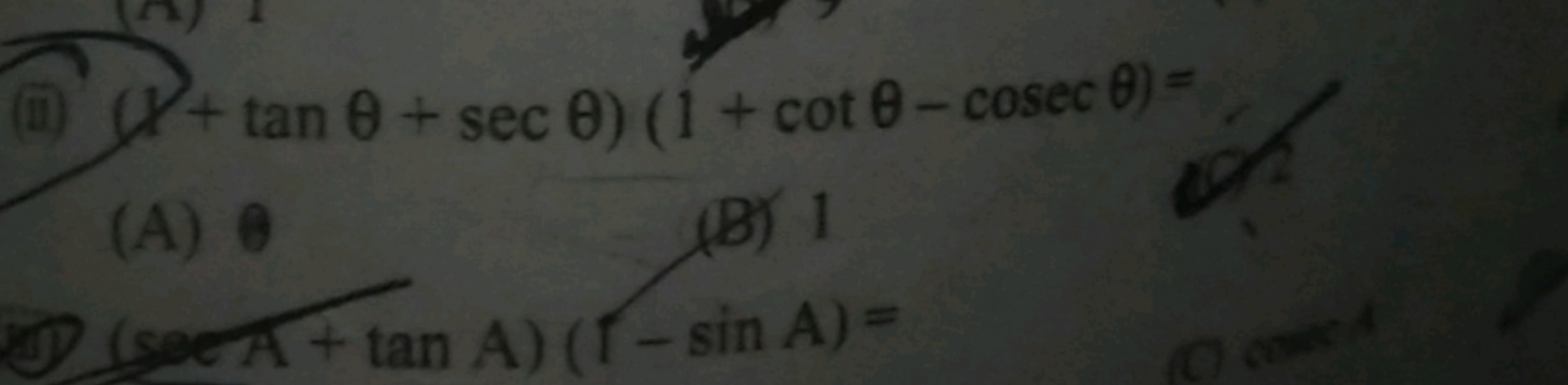 (ii) (1+tanθ+secθ)(1+cotθ−cosecθ)=
(A)
(B) 1
(10) (secA+tanA)(1−sinA)=