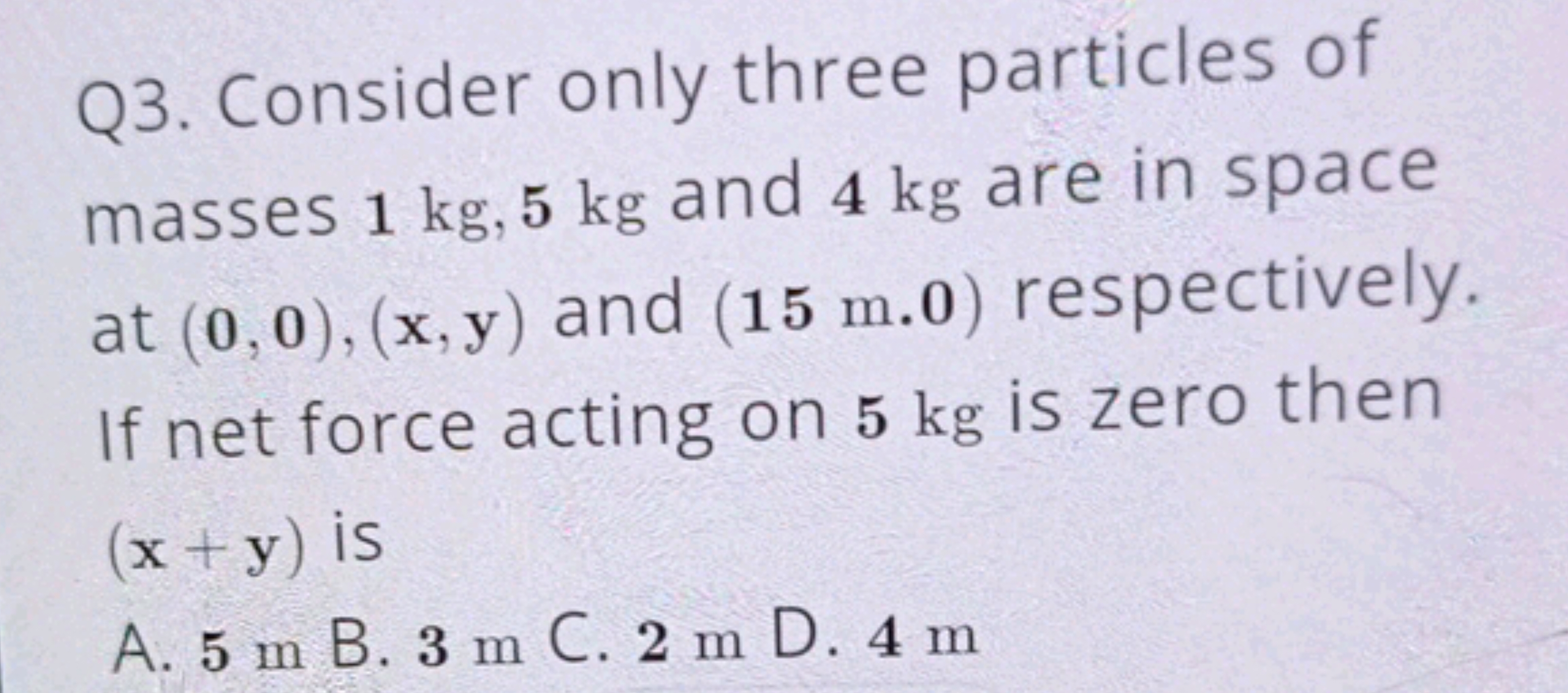 Q3. Consider only three particles of masses 1 kg,5 kg and 4 kg are in 