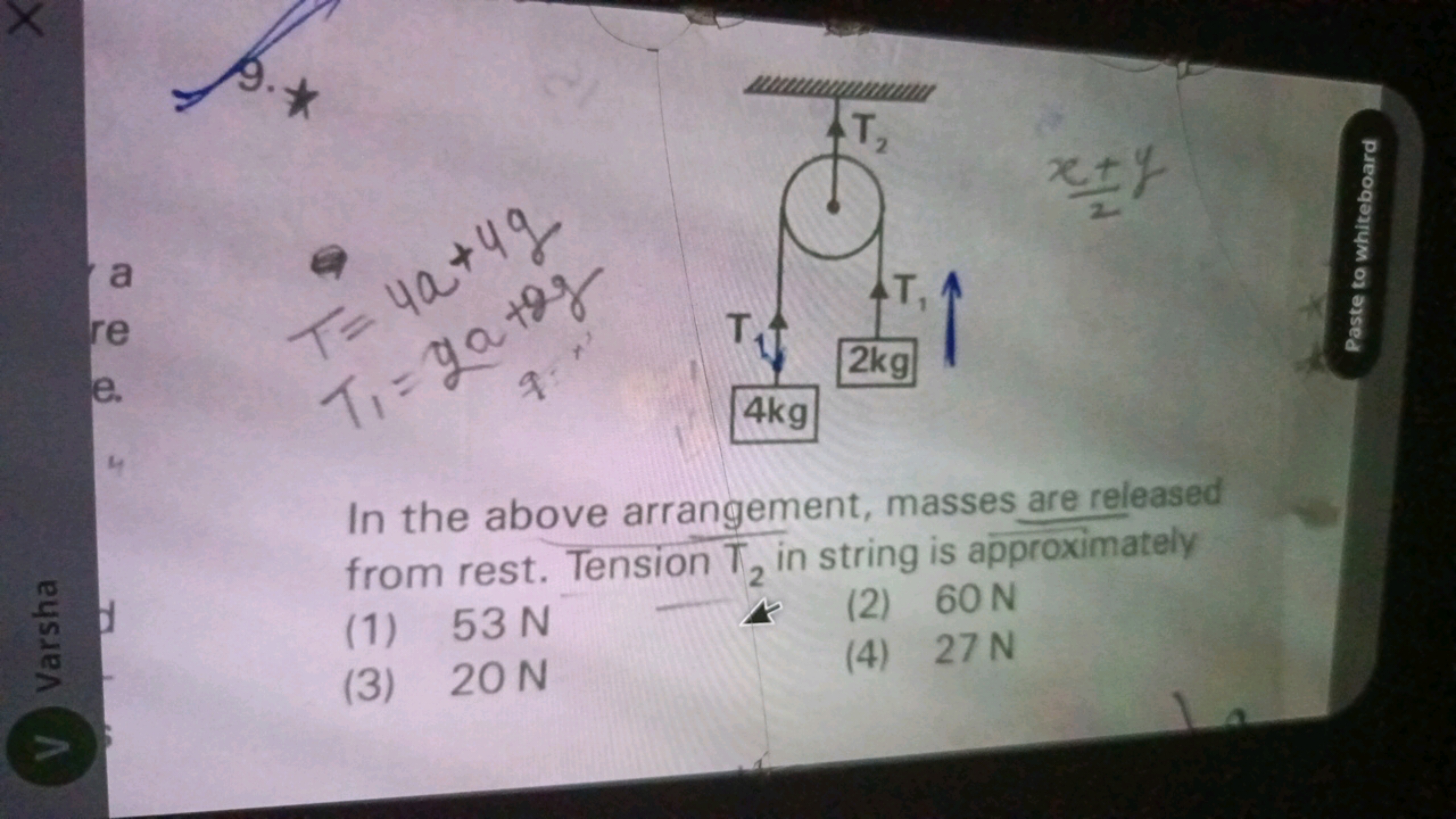 9
2x+y​

In the above arrangement, masses are released from rest. Tens