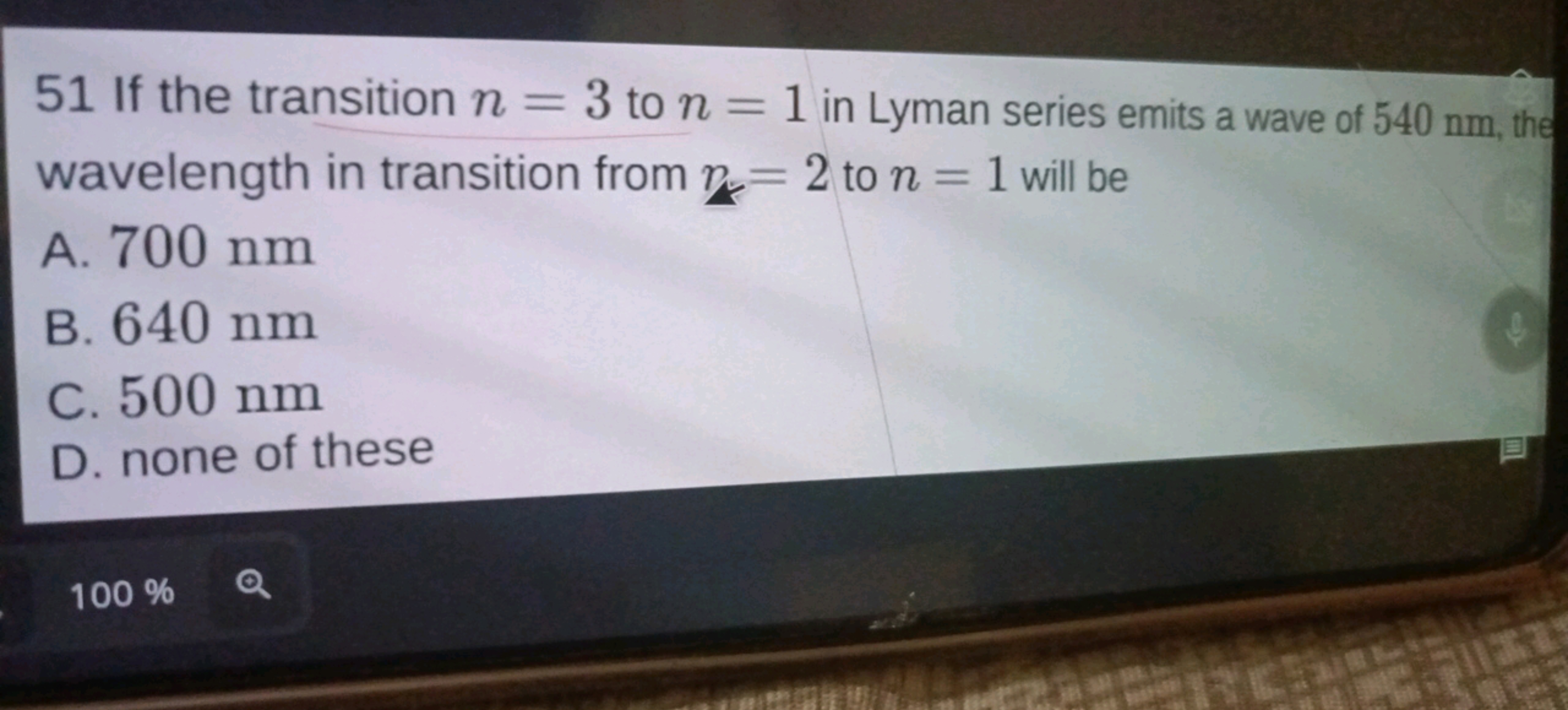 51 If the transition n=3 to n=1 in Lyman series emits a wave of 540 nm