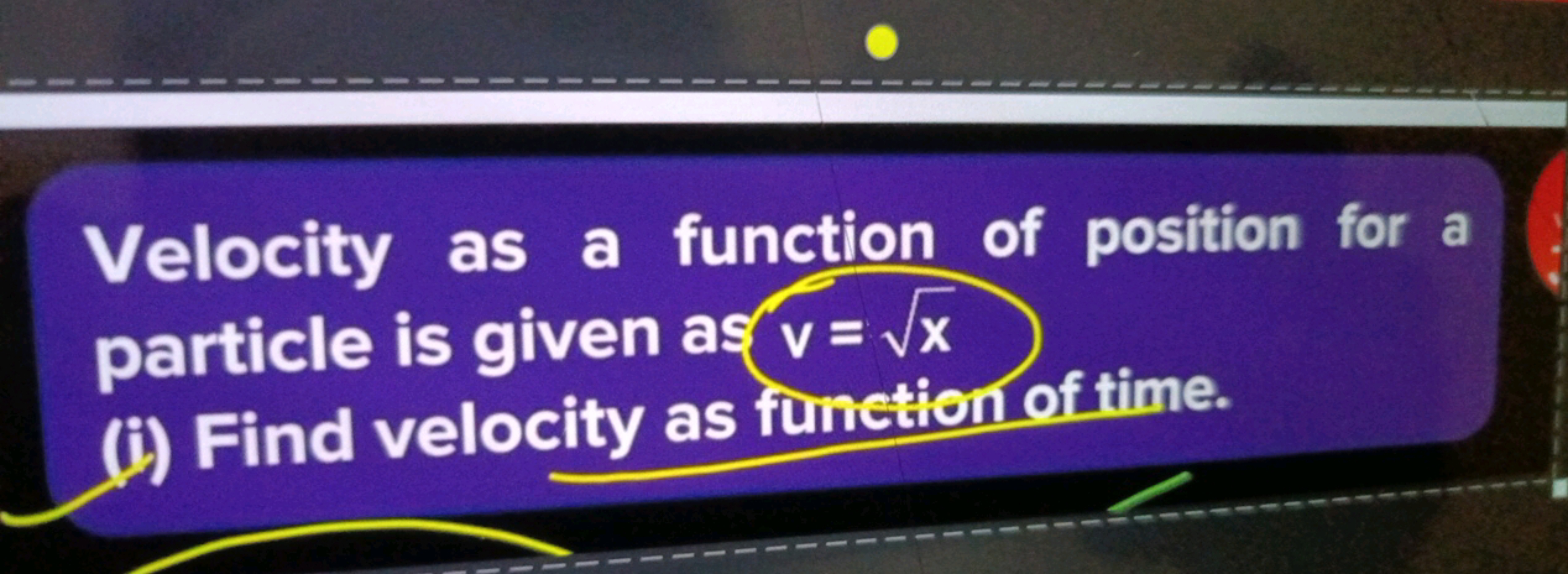 Velocity as a function of position for a particle is given as v=x​
(i)