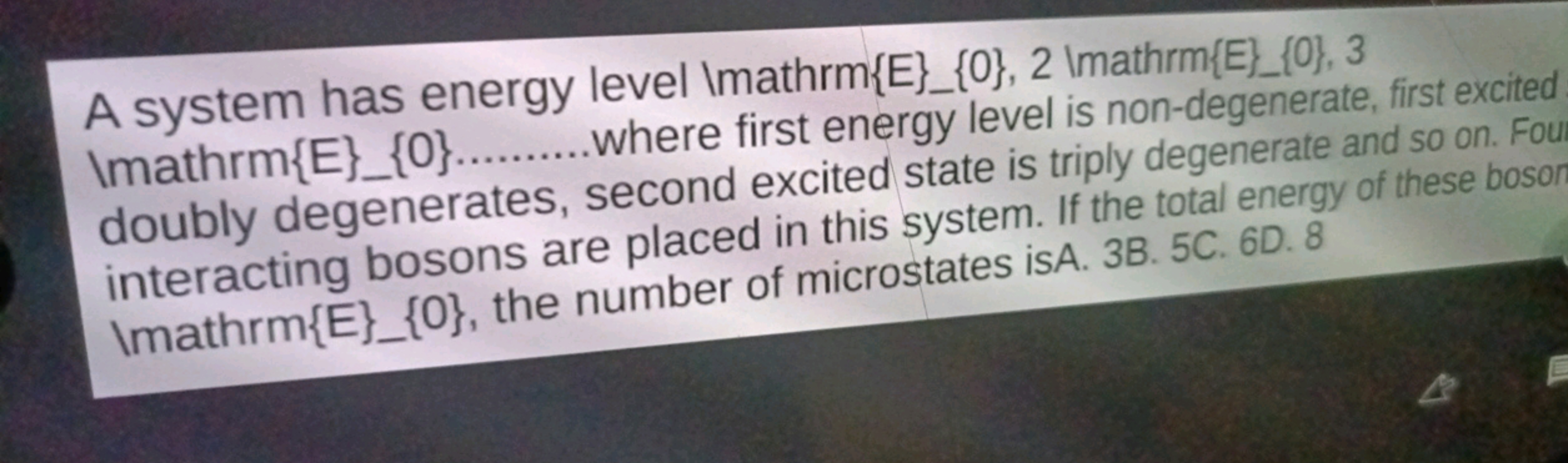 A system has energy level \ mathrm\{E { _ {0},2 Imathrm\{E\} {0},3 Ima