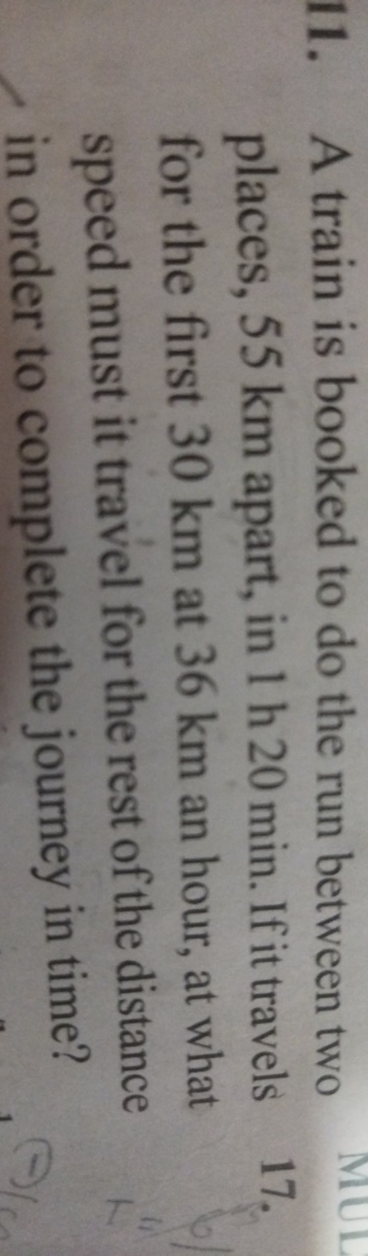 11. A train is booked to do the run between two places, 55 km apart, i