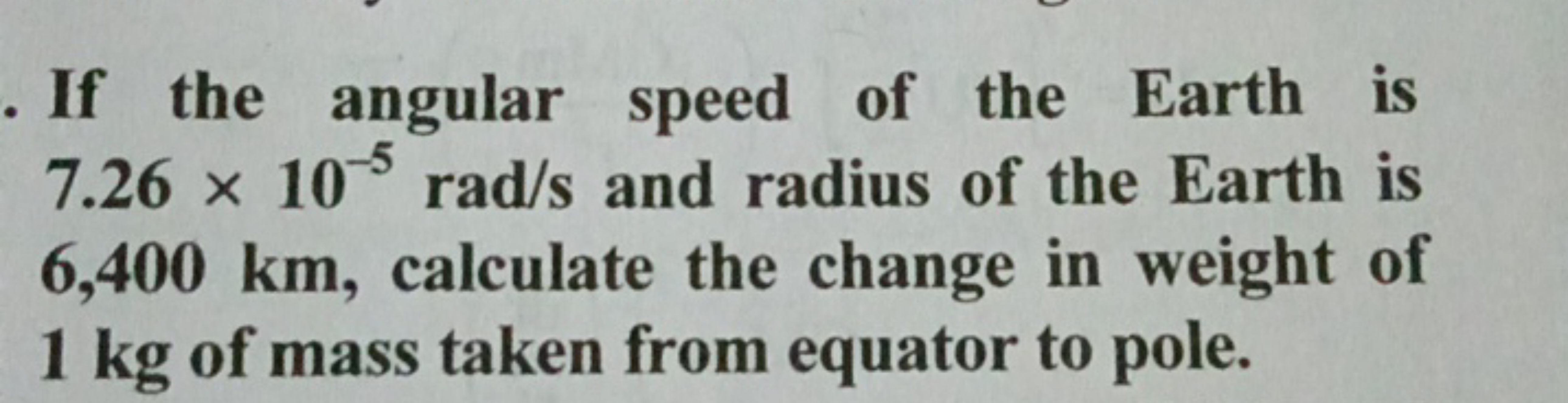 If the angular speed of the Earth is 7.26×10−5rad/s and radius of the 