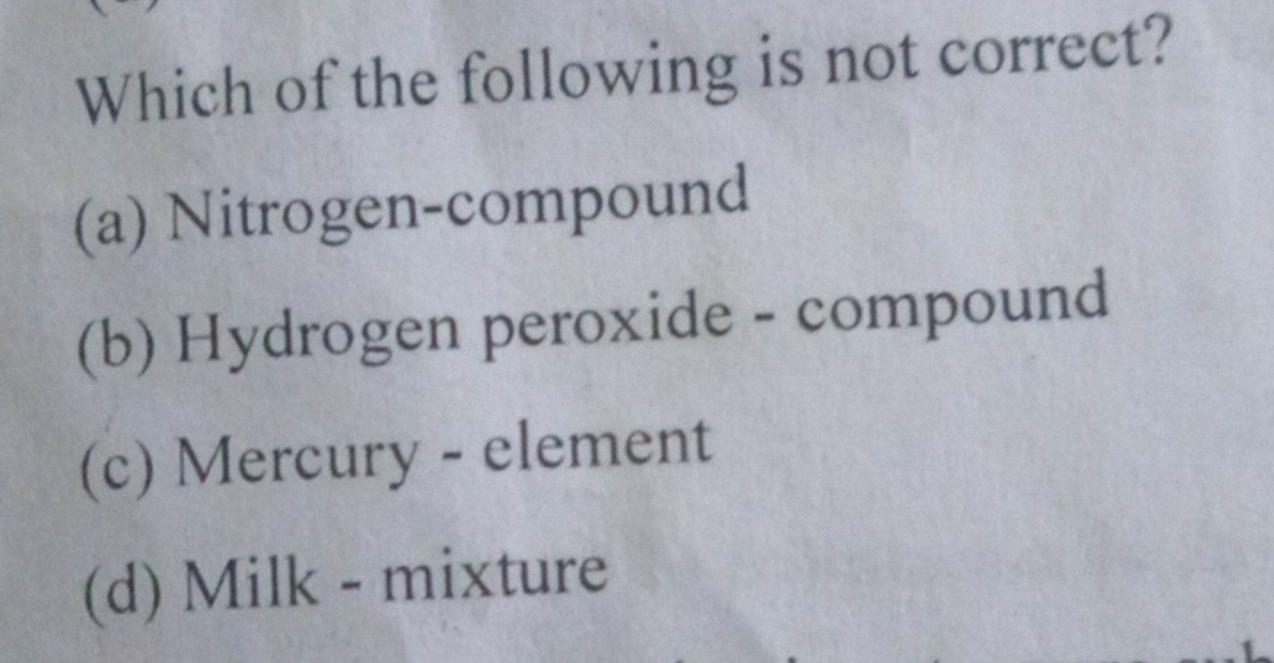 Which of the following is not correct?
(a) Nitrogen-compound
(b) Hydro