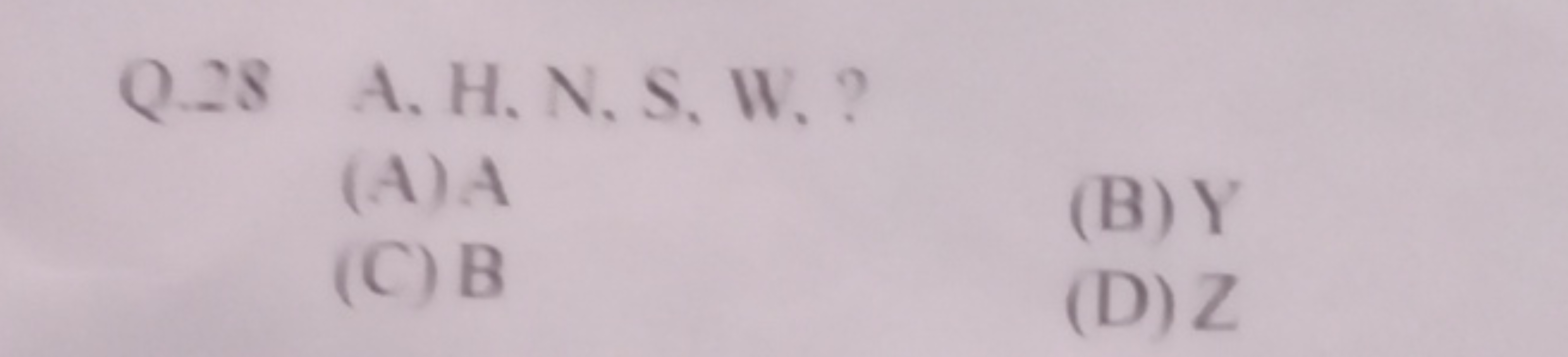 Q. 28 A, H, N, S, W, ?
(A) A
(B) Y
(C) B
(D) Z