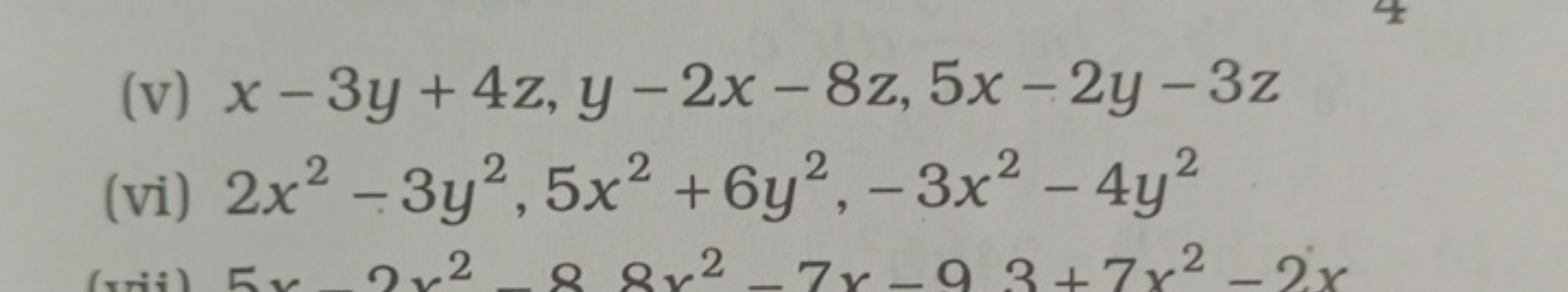 (v) x−3y+4z,y−2x−8z,5x−2y−3z
(vi) 2x2−3y2,5x2+6y2,−3x2−4y2