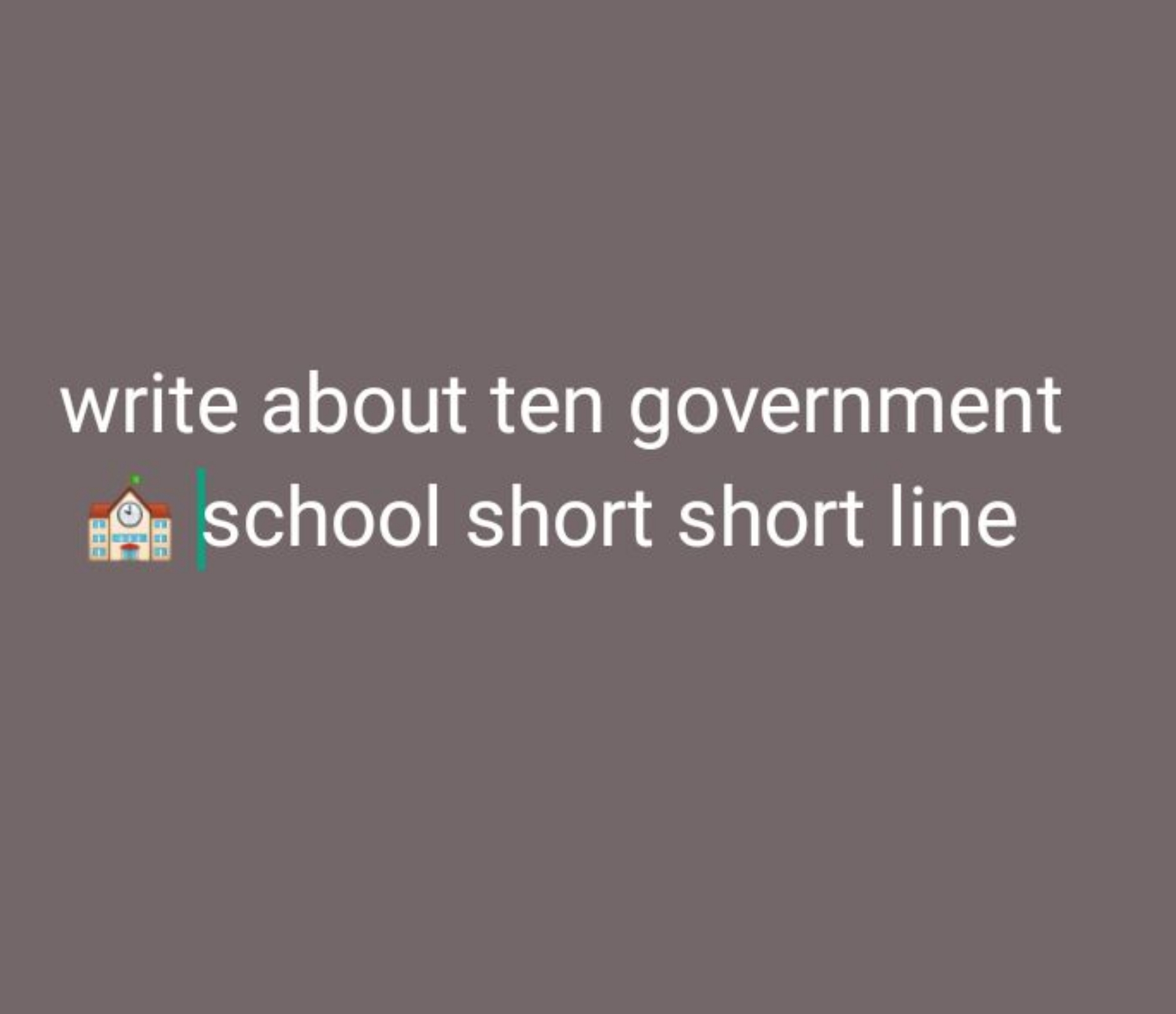 write about ten government school short short line