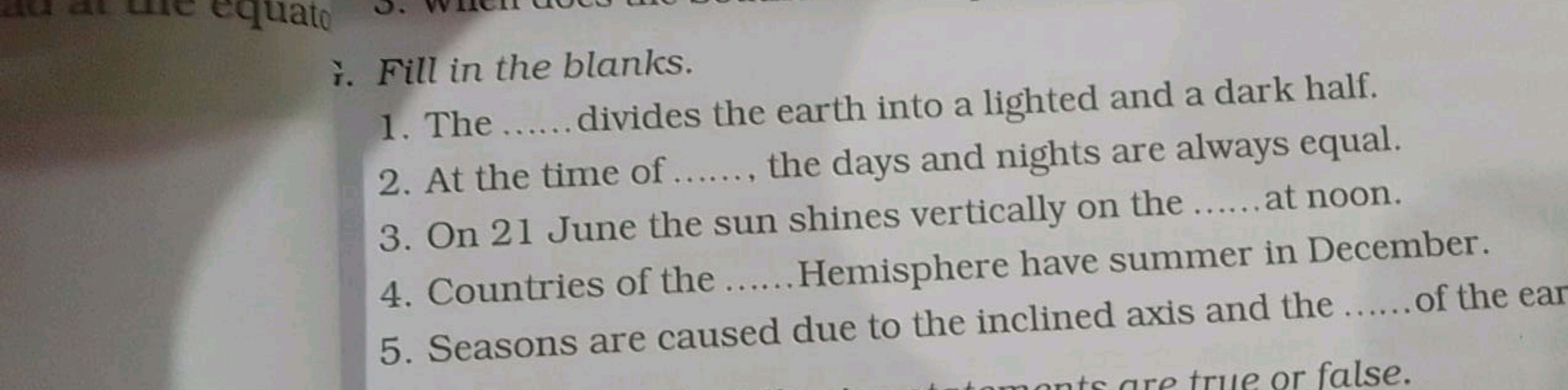 i. Fill in the blanks.
1. The  divides the earth into a lighted and a 