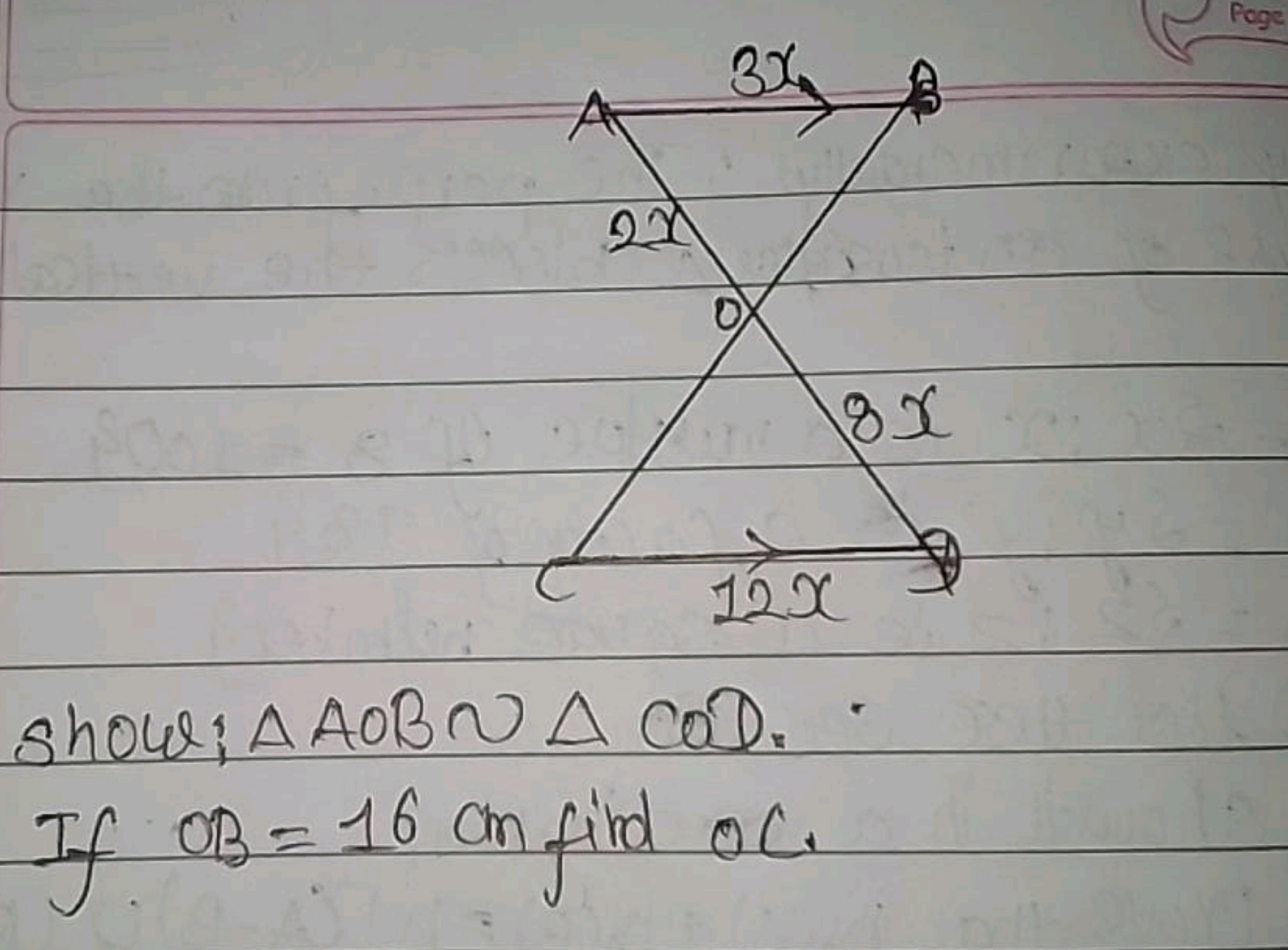 Show: △AOB∼△COD.
If OB=16 cm fird OC.