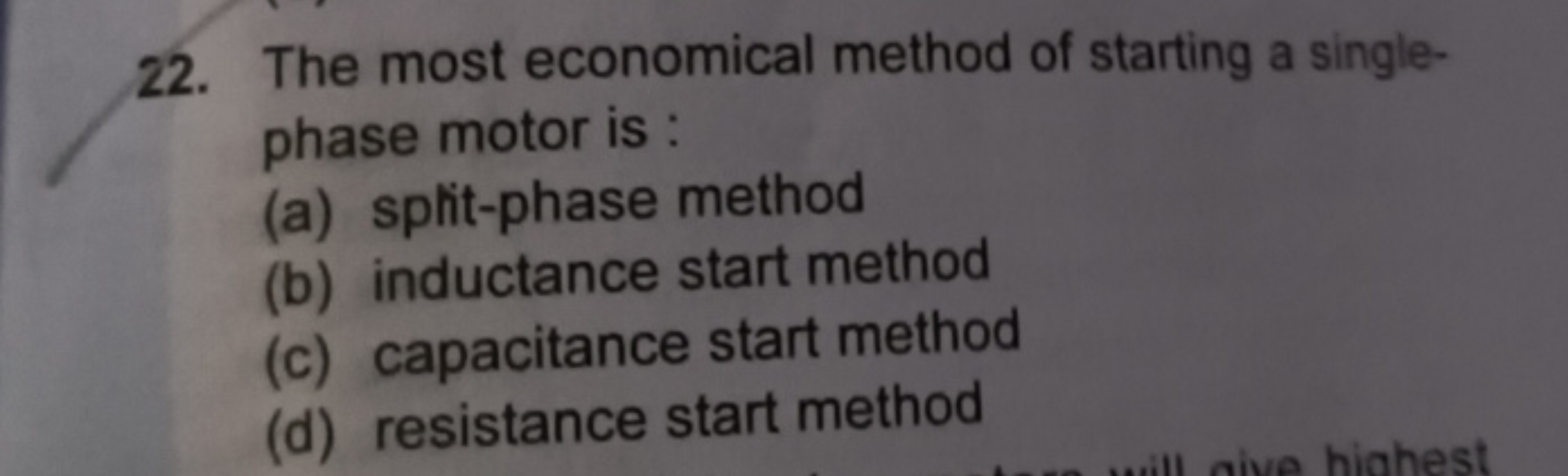 22. The most economical method of starting a singlephase motor is :
(a