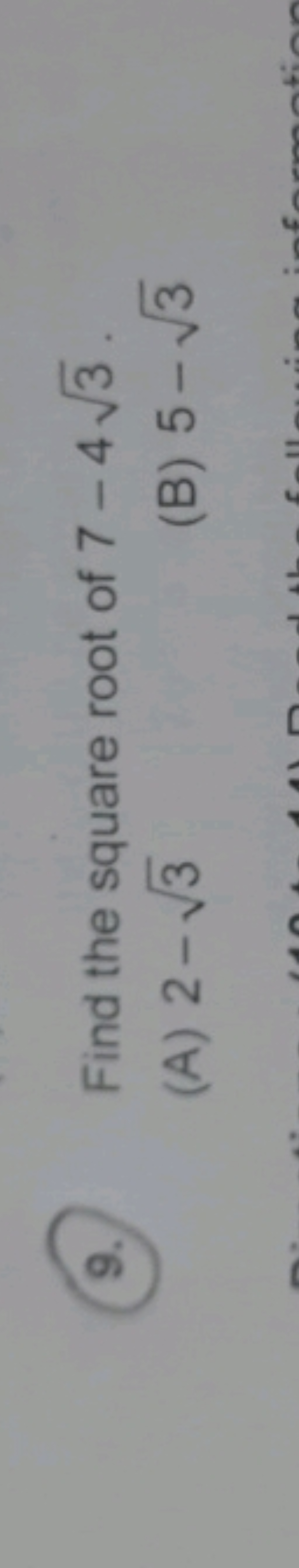 9. Find the square root of 7−43​.
(A) 2−3​
(B) 5−3​