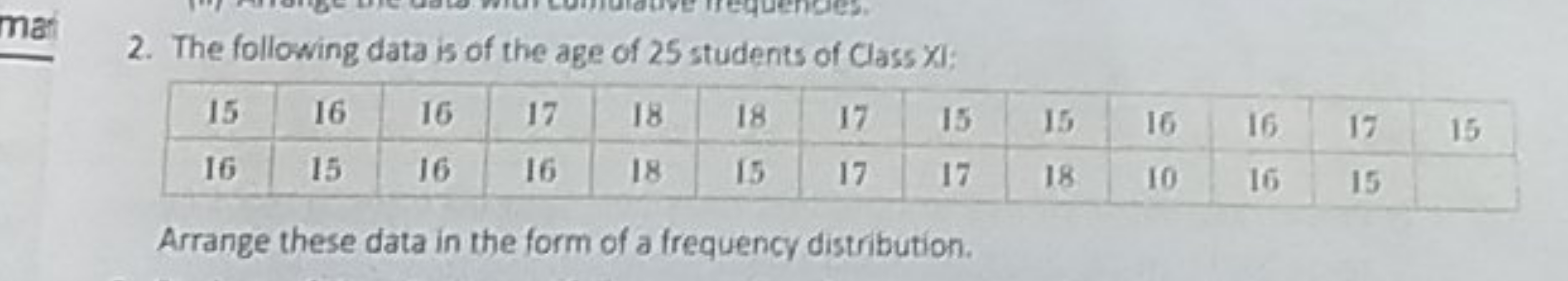 2. The following data is of the age of 25 students of Class X I:
15161