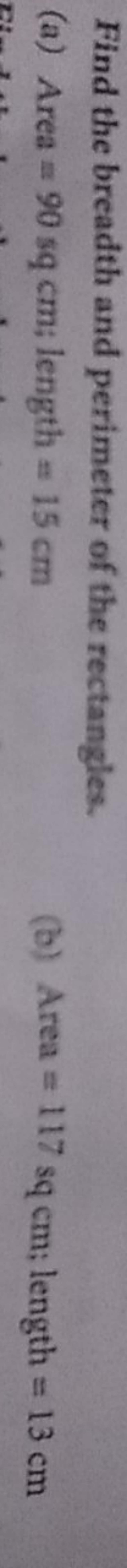 Find the breadth and perimeter of the rectangles.
(a) Area =90sqcm; le