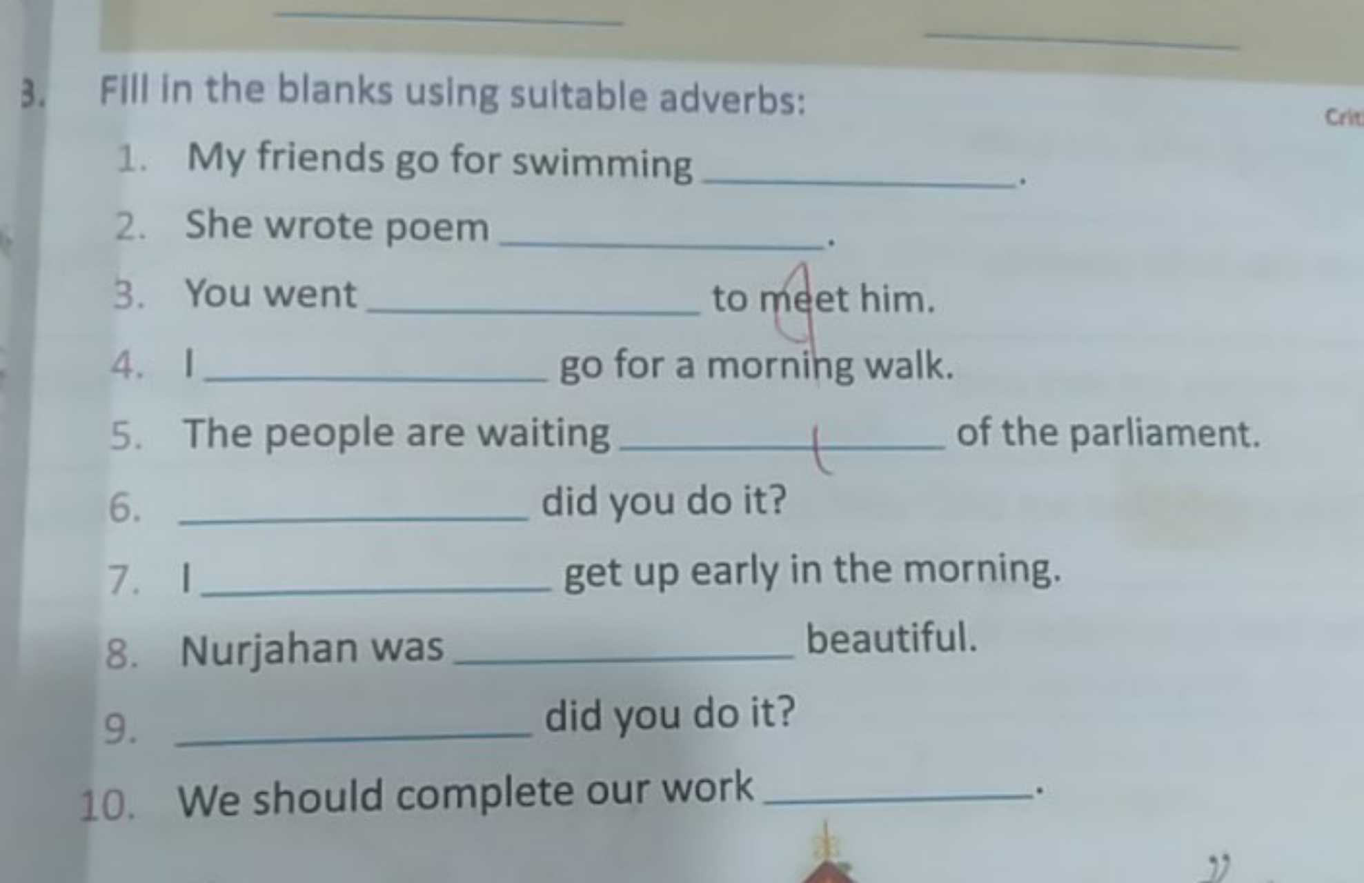 3. FIII in the blanks using sultable adverbs:
1. My friends go for swi