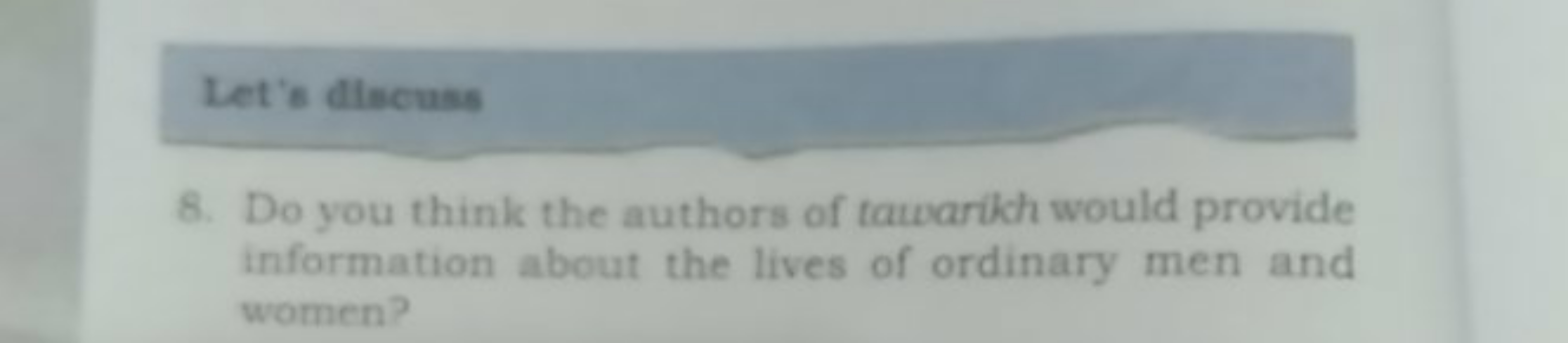 Let's discuss
8. Do you think the authors of tawarikh would provide in