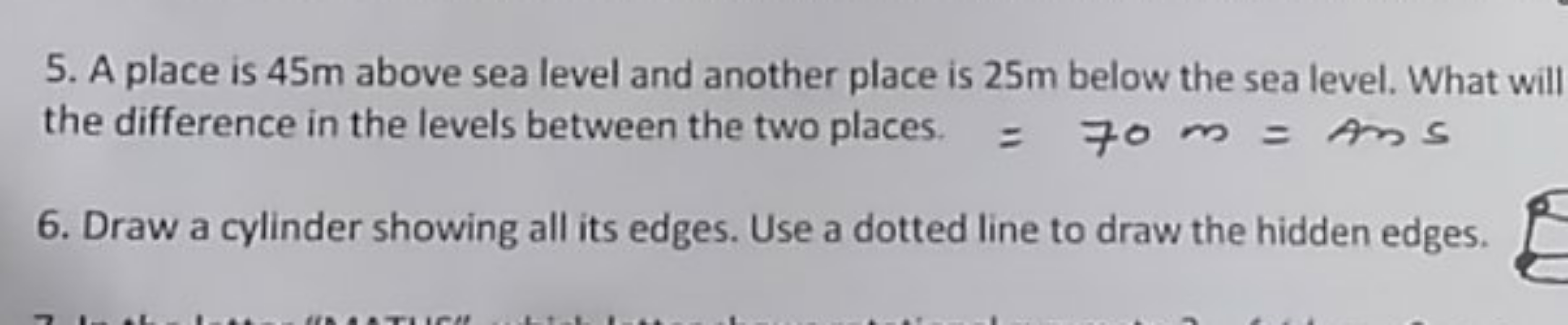 5. A place is 45 m above sea level and another place is 25 m below the