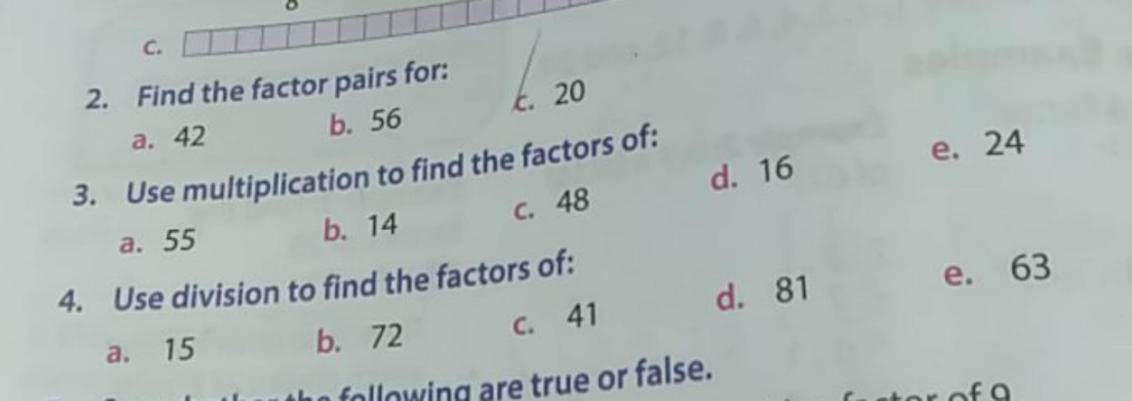 2. Find the factor pairs for:
a. 42
b. 56
c. 20
3. Use multiplication 