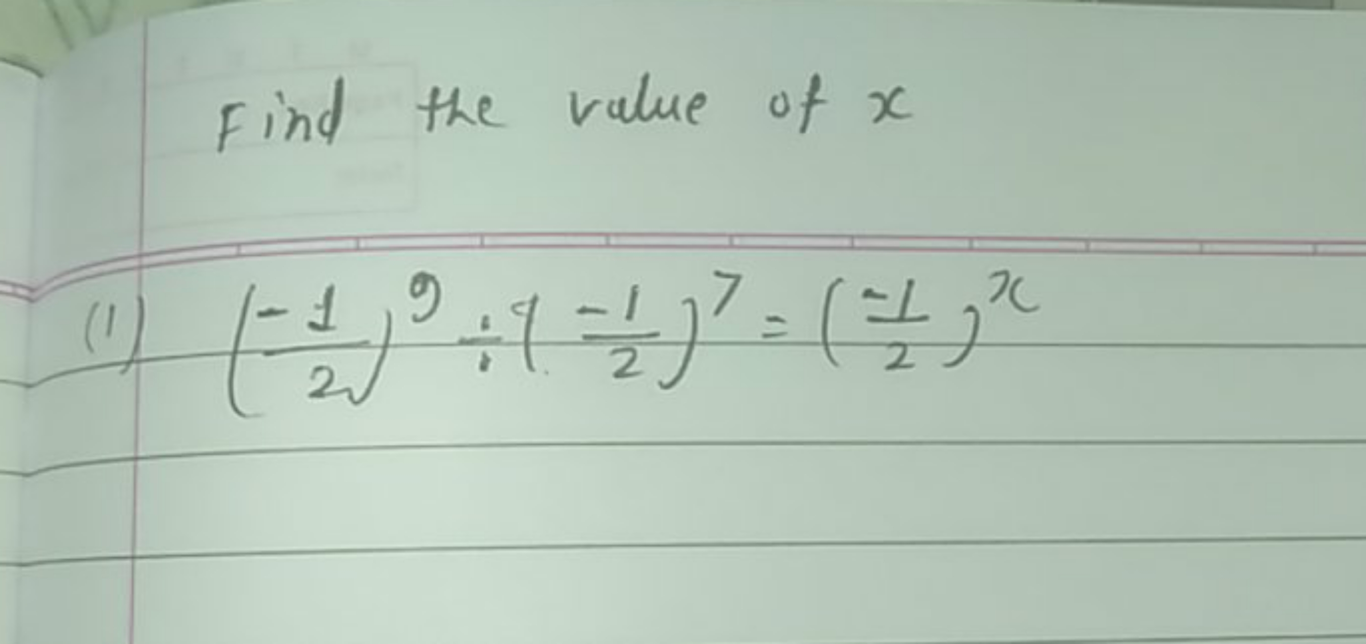 Find the value of x
(1) (2−1​)9÷(2−1​)7=(2−1​)x