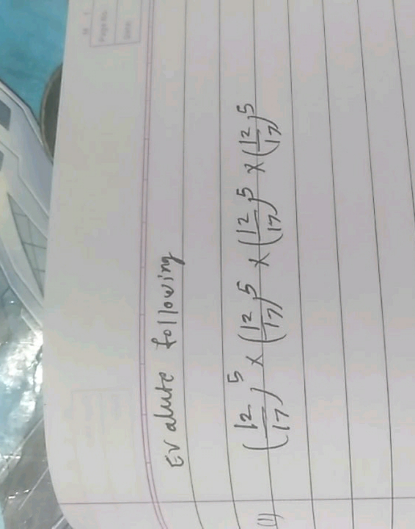 Evalute following
(1712​)5×(1712​)5×(1712​)5×(1712​)5