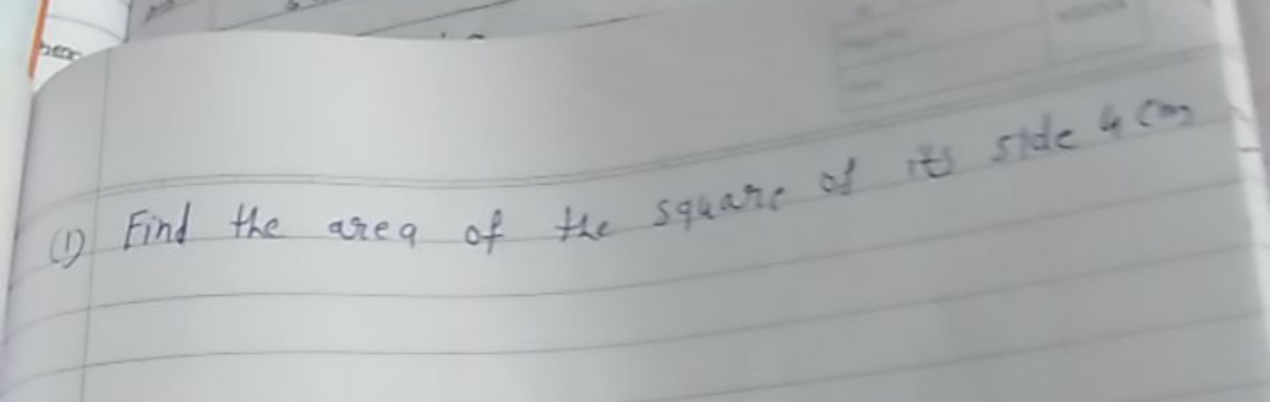 (1) Find the area of the square of it side 4 cm