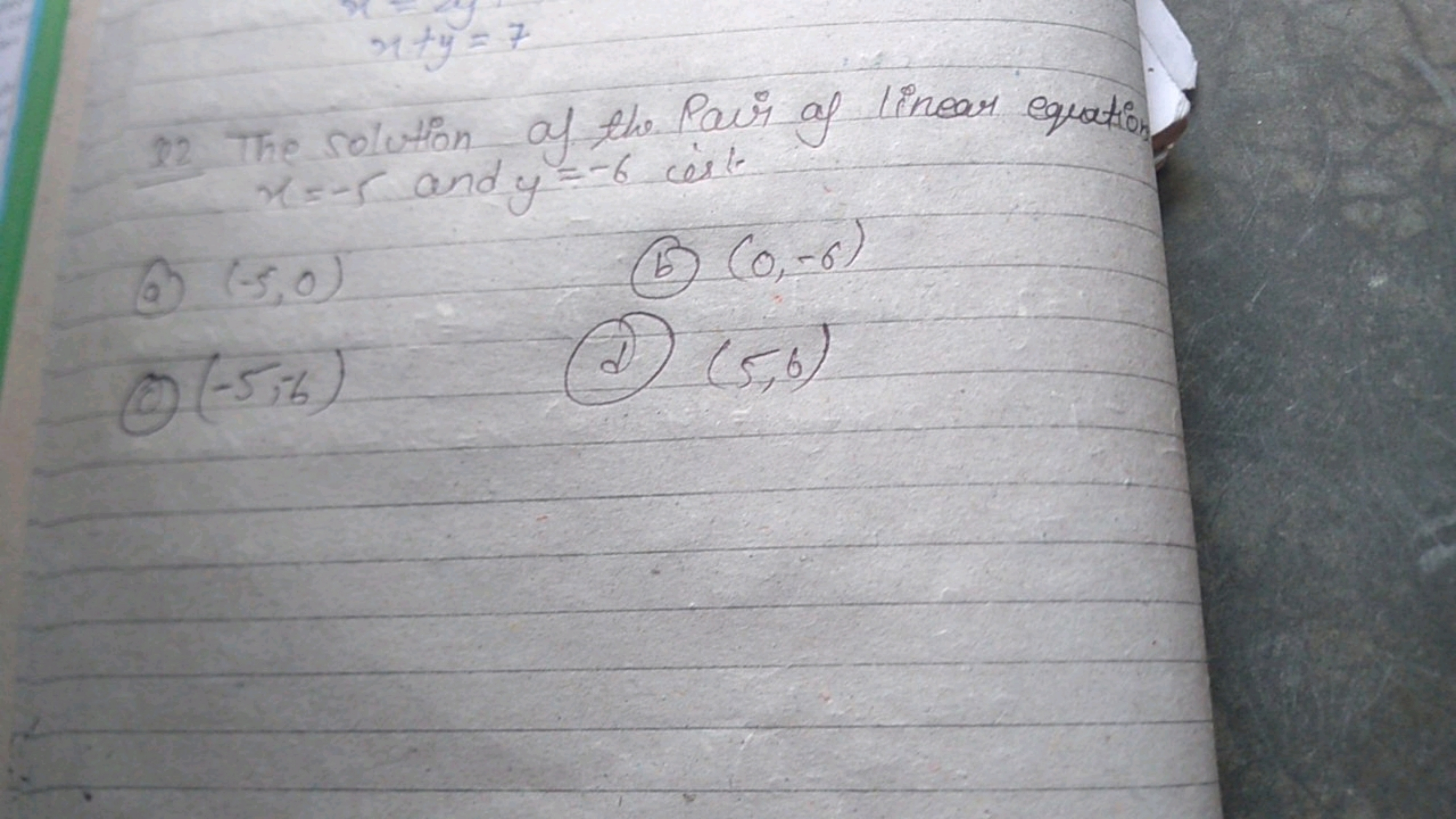 22. The solution of the Pair af linear equation x=−5 and y=−6 ist.
(a)