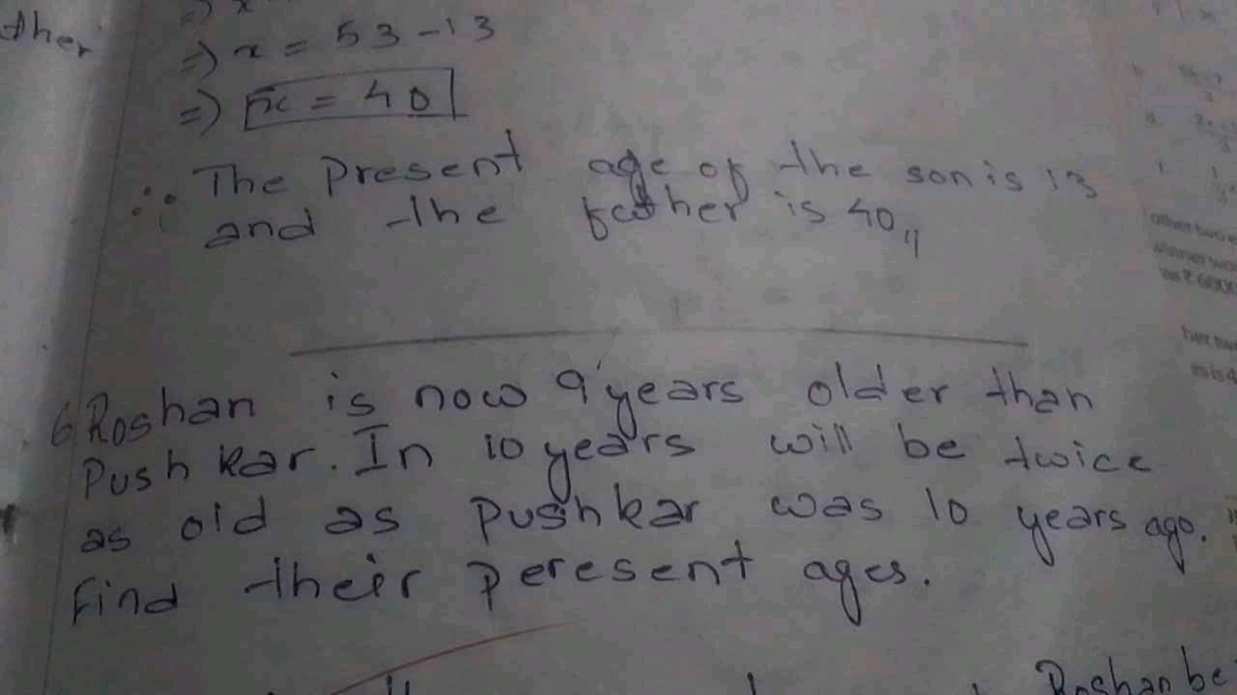 ⇒x=53−13⇒x=40​
∴ The present age of the son is is and the father is 40