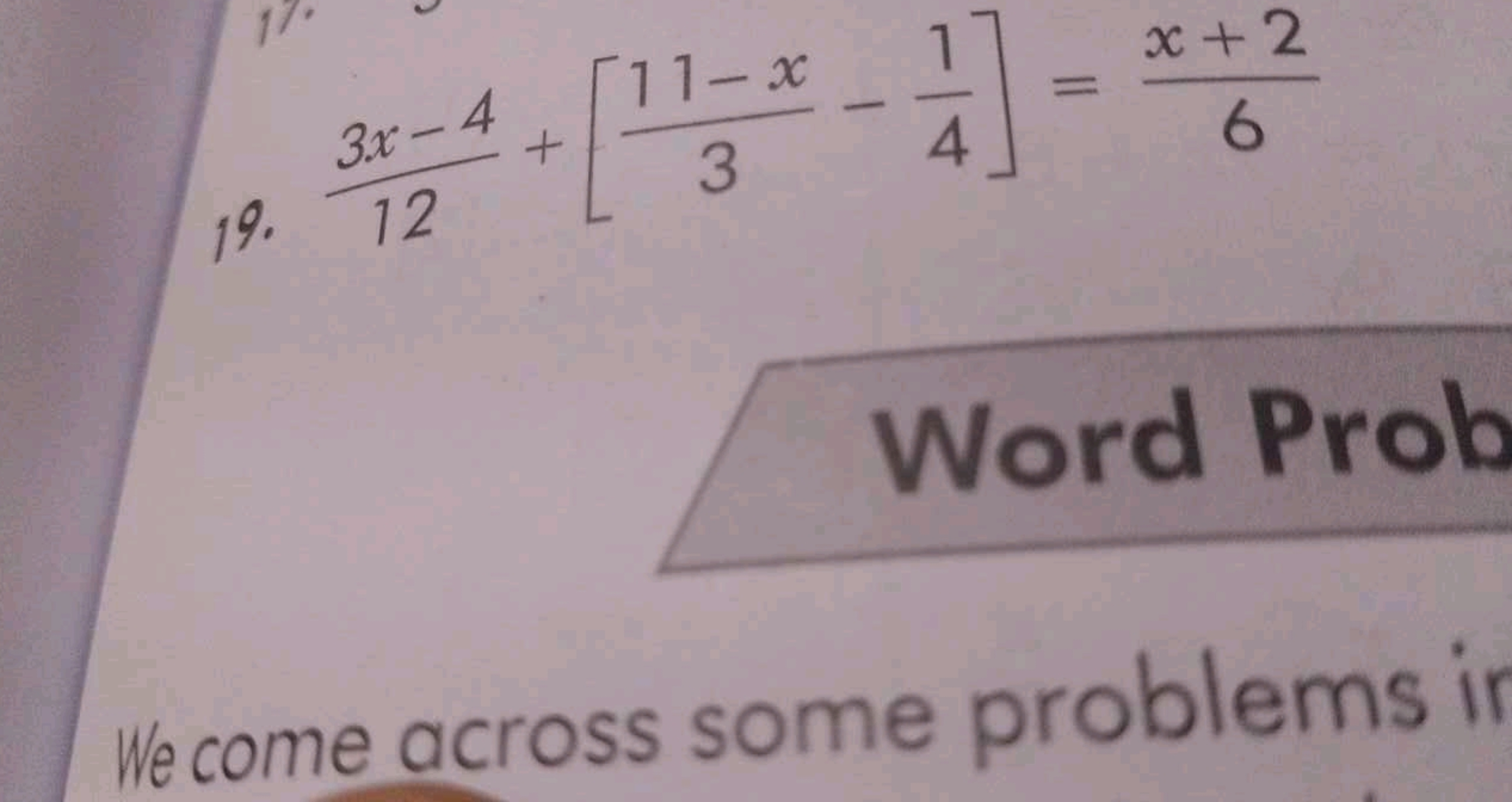 19. 123x−4​+[311−x​−41​]=6x+2​

Word Prob

We come across some problem