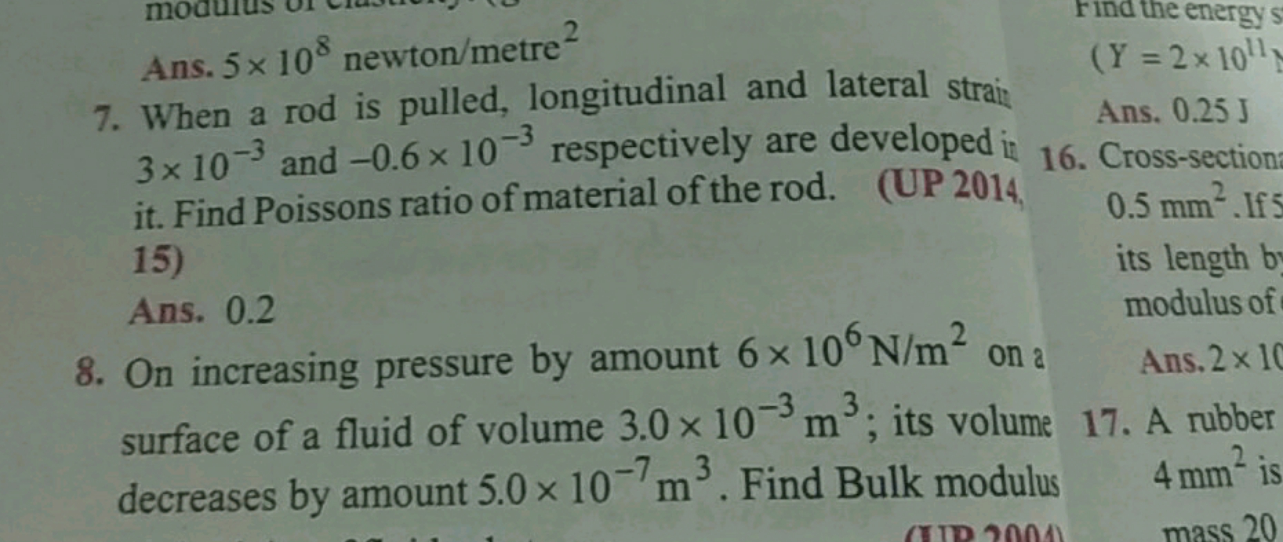 Ans. 5×108 newton / metre 2
7. When a rod is pulled, longitudinal and 